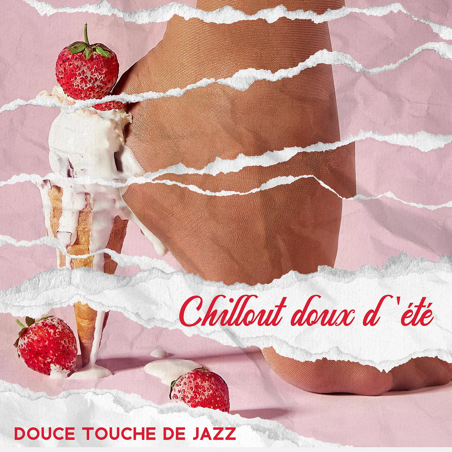 Постер альбома Chillout doux d'été - Douce touche de jazz: Âme balnéaire relaxante, Détendez-vous et rêvez