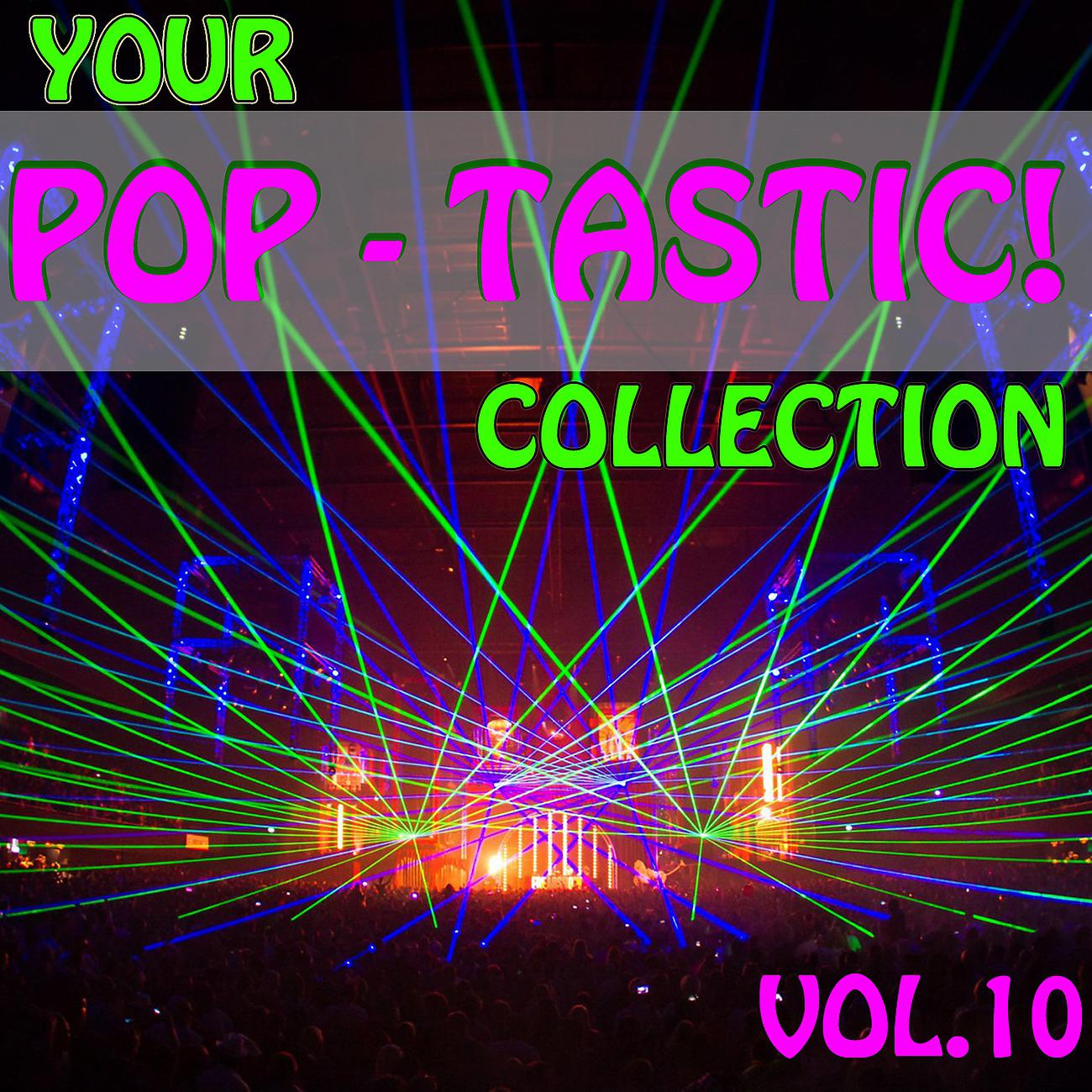 Постер альбома Your Pop - Tastic! Collection, Vol.10