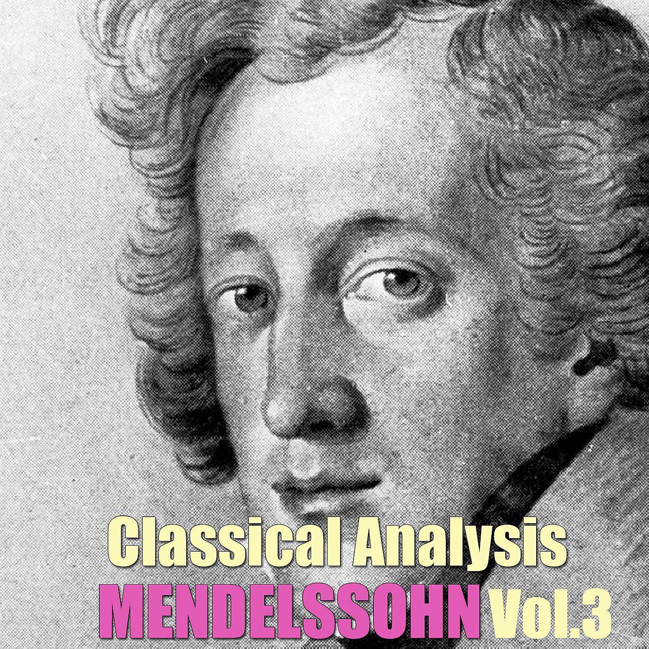 Постер альбома Classical Analysis: Mendelssohn, Vol.3