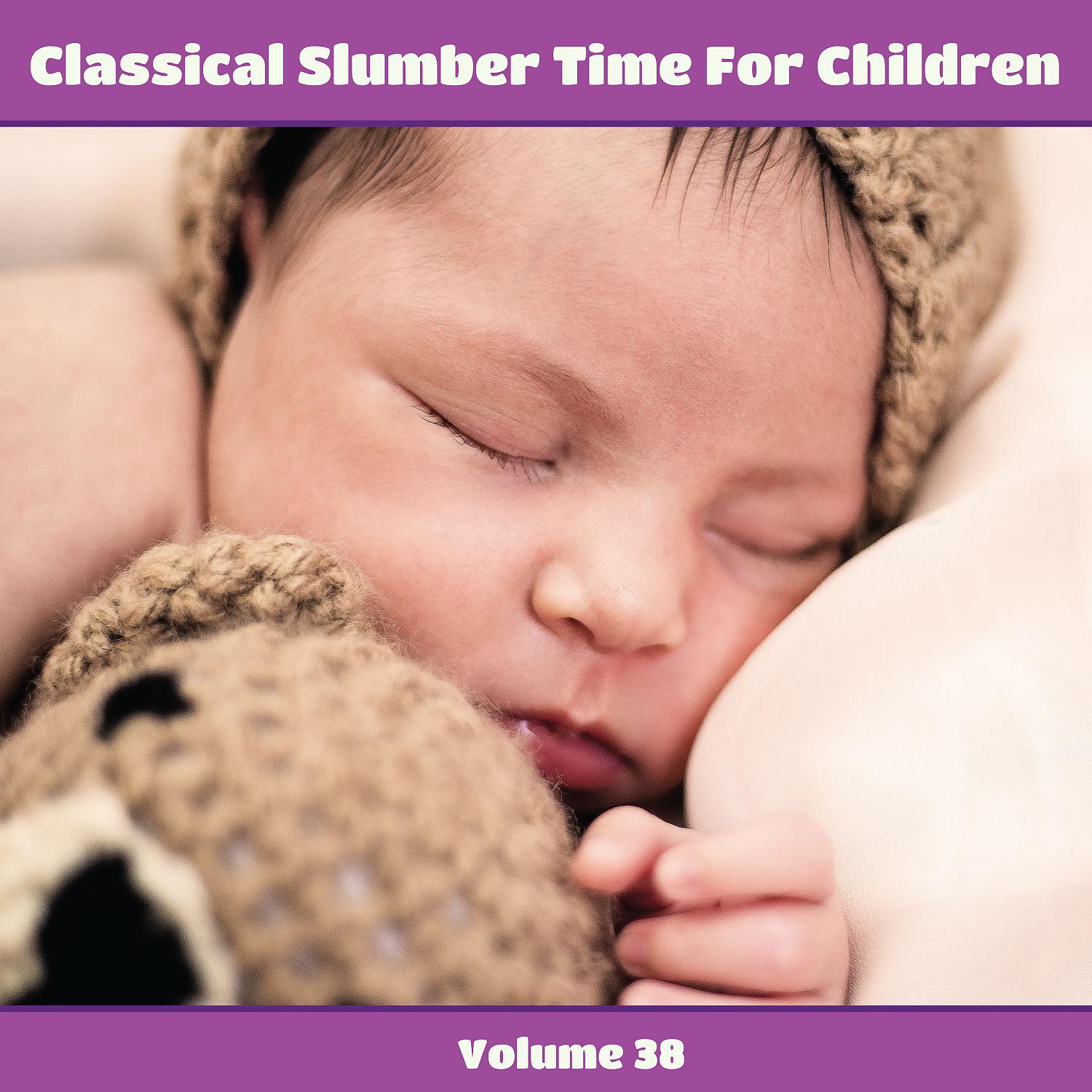 Постер альбома Classical Slumber Time For Children, Vol. 38