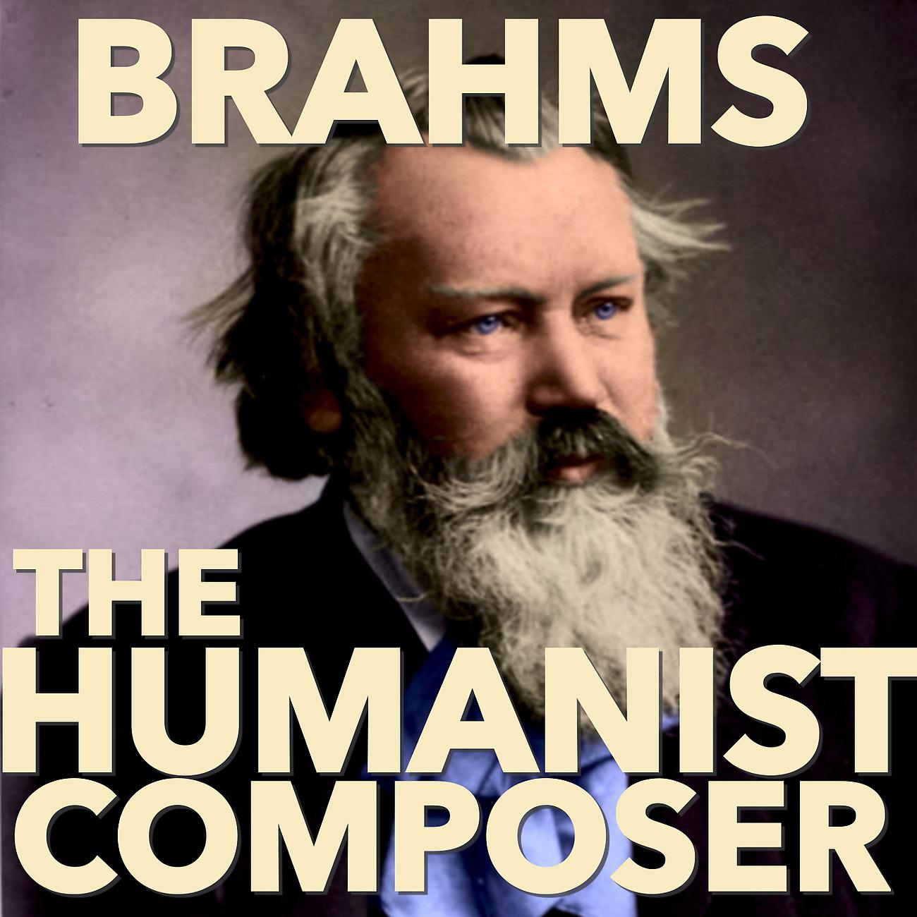 Постер альбома Brahms: The Humanist Composer