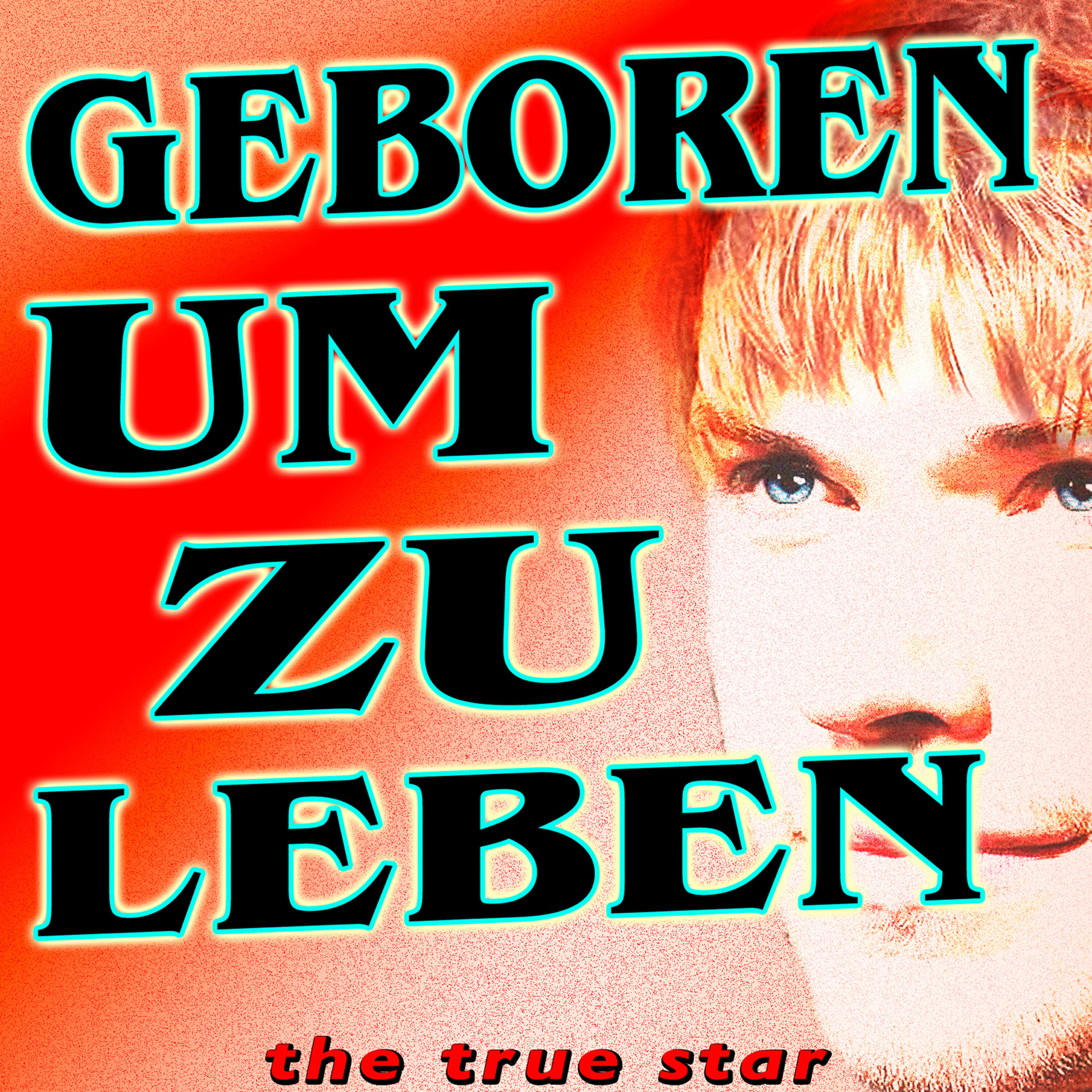 The True Star - Geboren Um Zu Leben (Karaoke Version)