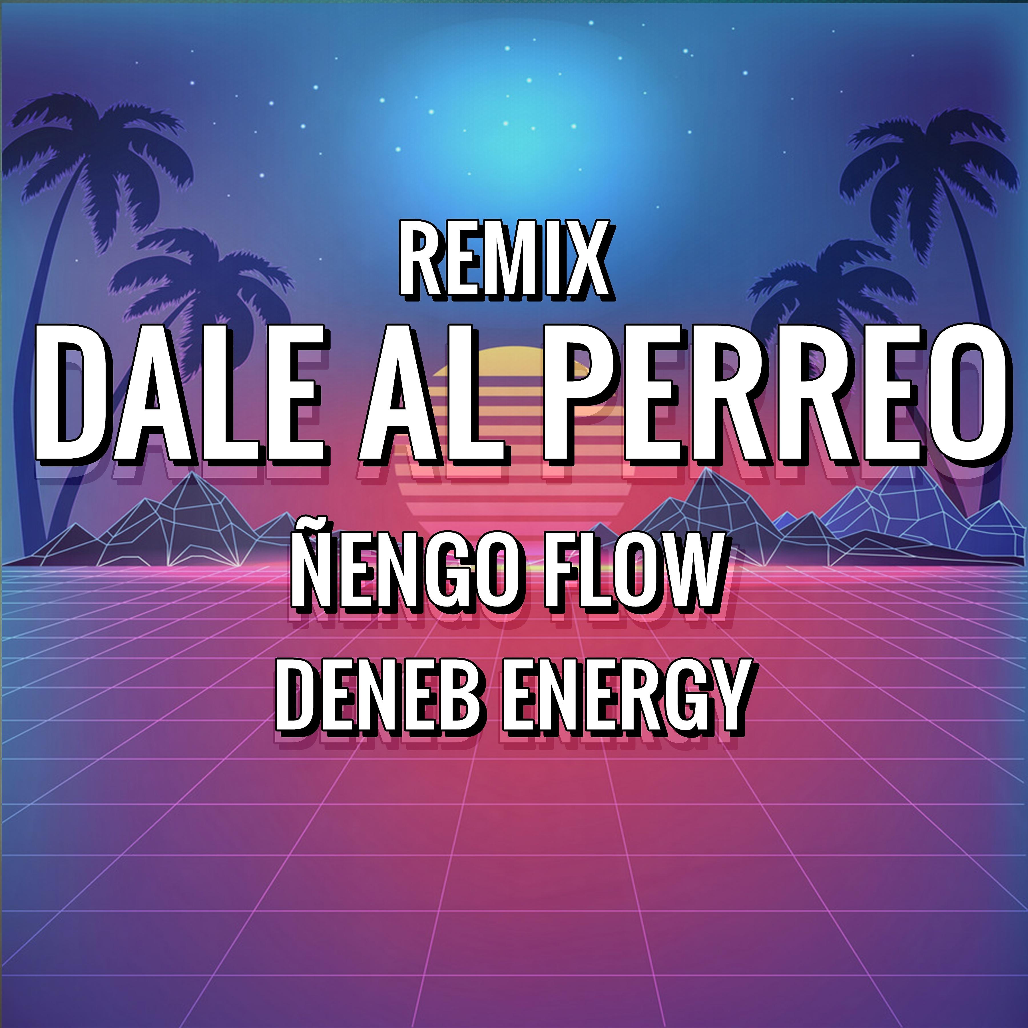 Постер альбома Dale Al Perreo (Remix)