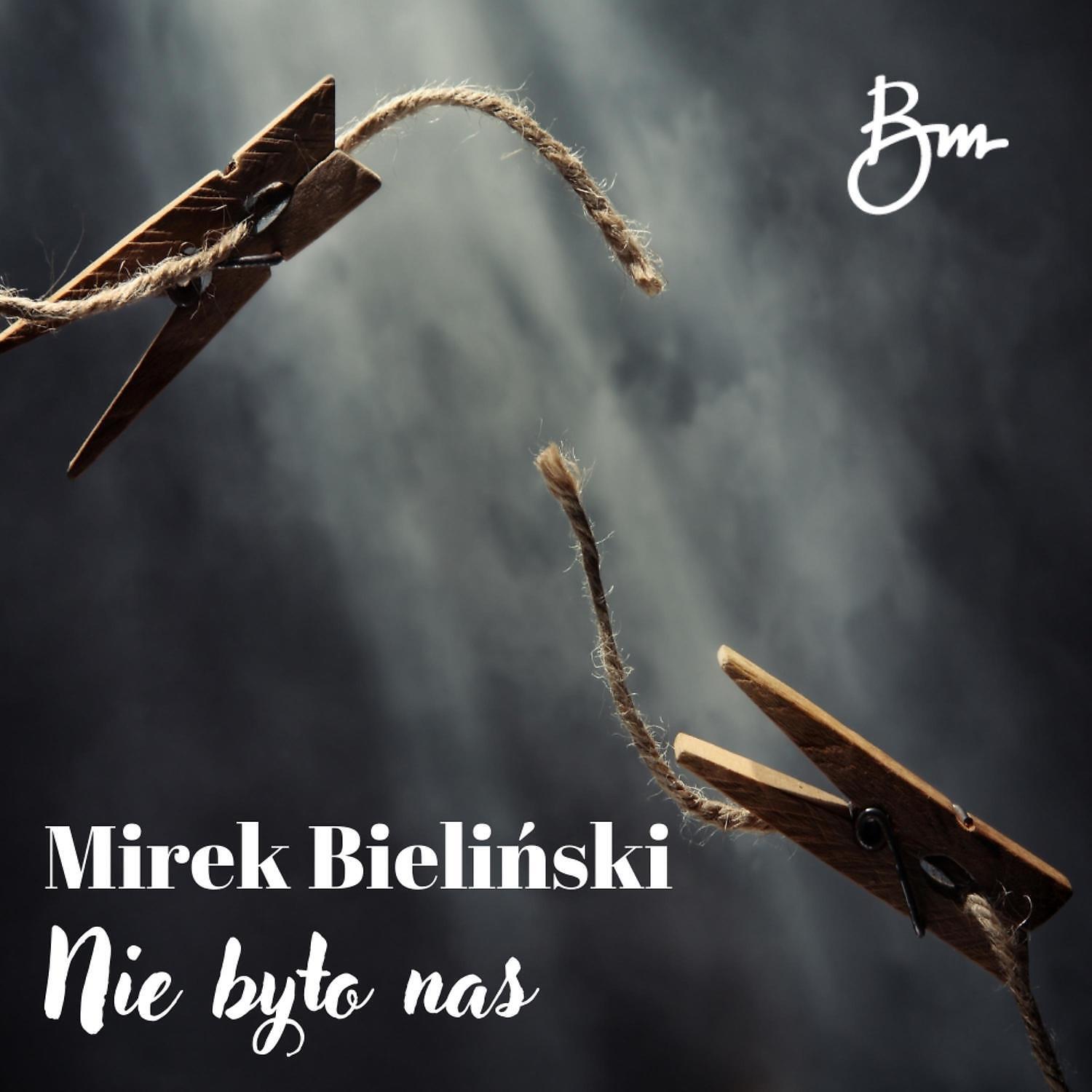 Mirek Bielinski - Nie bylo nas