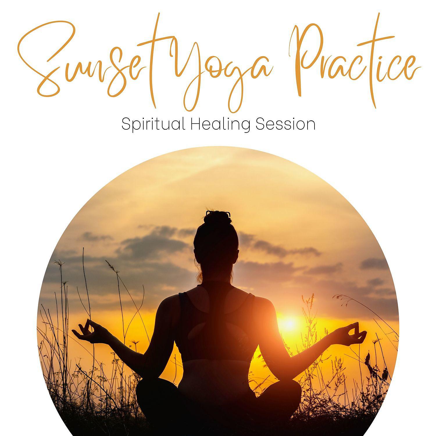 Постер альбома Spiritual Healing Session - Sunset Yoga Practice