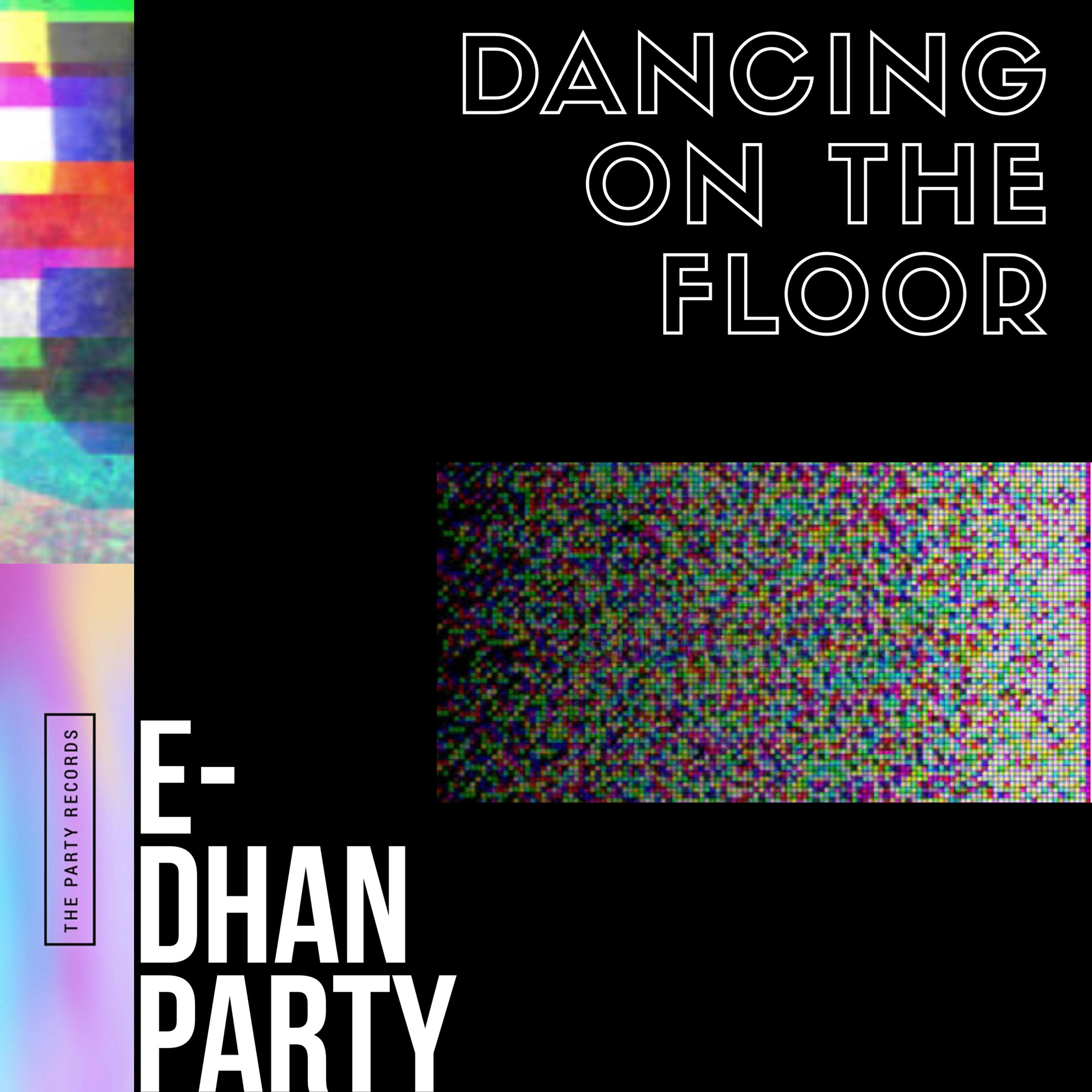 E-Dhan Party - Dancing on the Floor