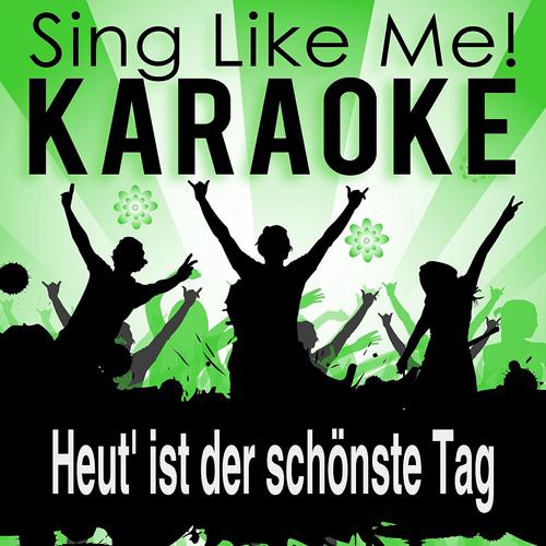 Постер альбома Heut' ist der schönste Tag (Karaoke Version)