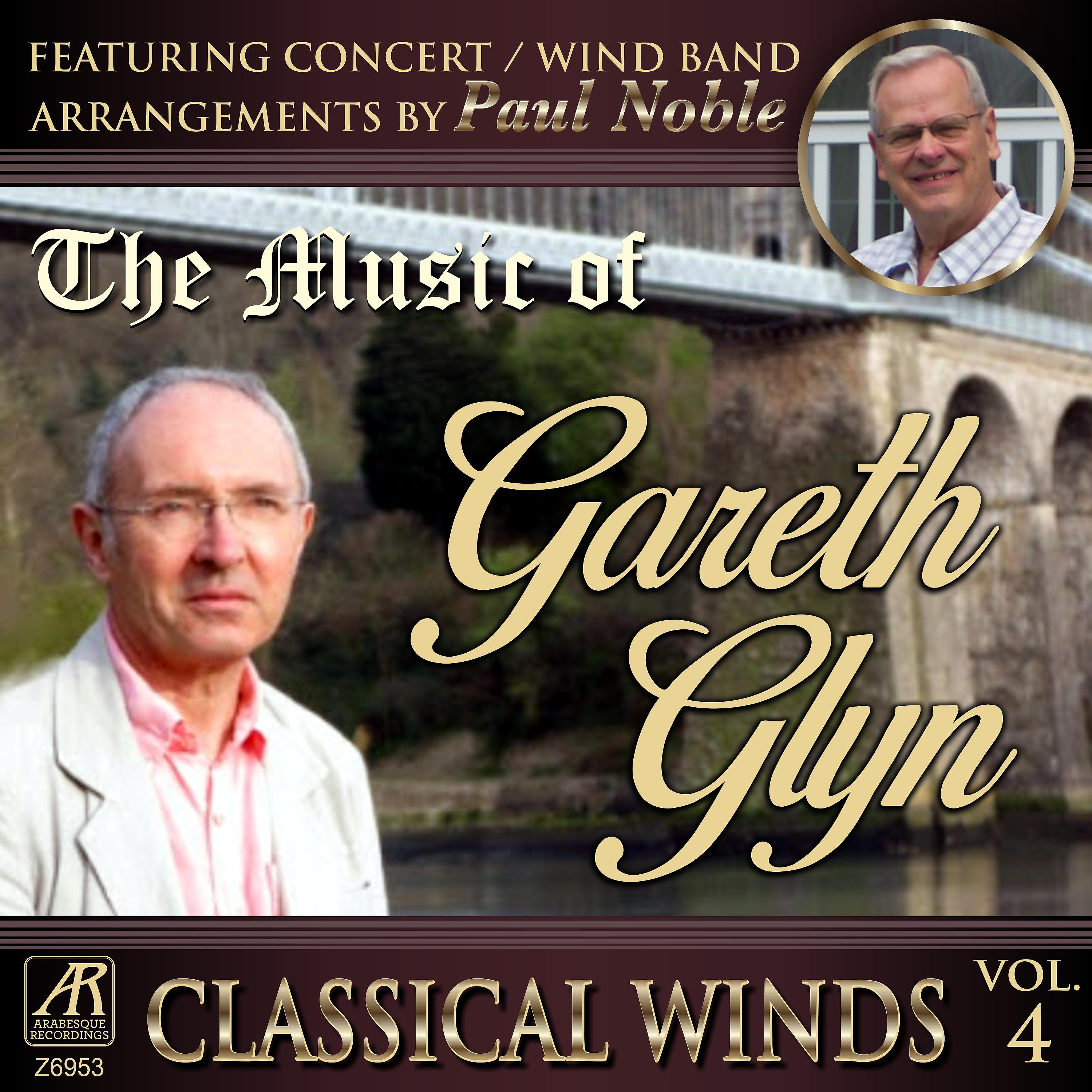 Постер альбома Classical Winds, Vol. 4: The Music of Gareth Glyn, Featuring Concert Band Arrangements By Paul Noble