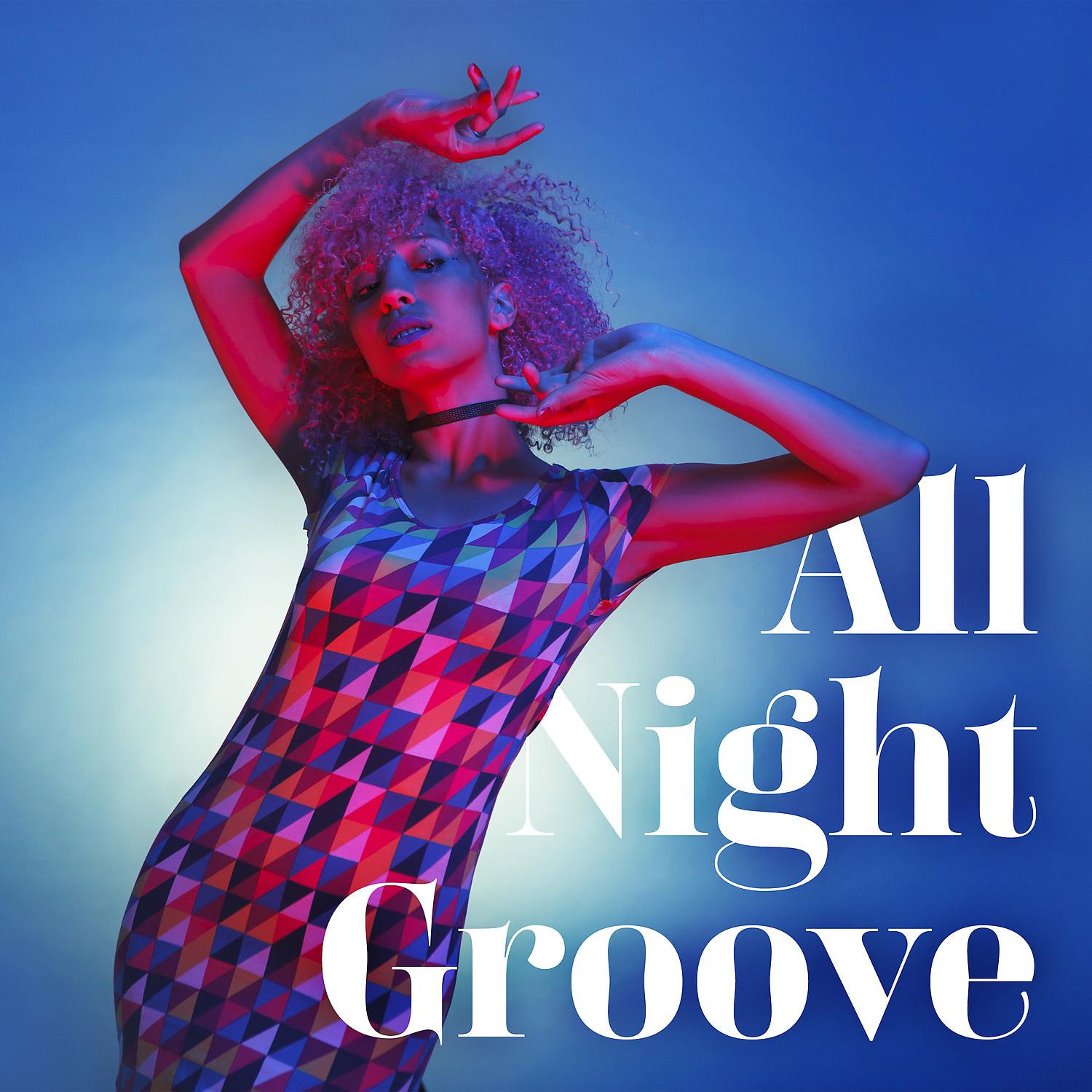 Постер альбома All Night Groove: Sexy Saxophone, Soft, Smooth, and Sensual Jazz Music