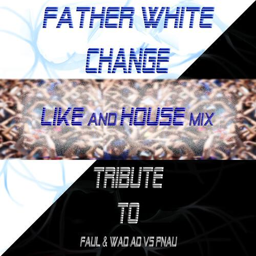 Father White - Change (Like Mix Radio)