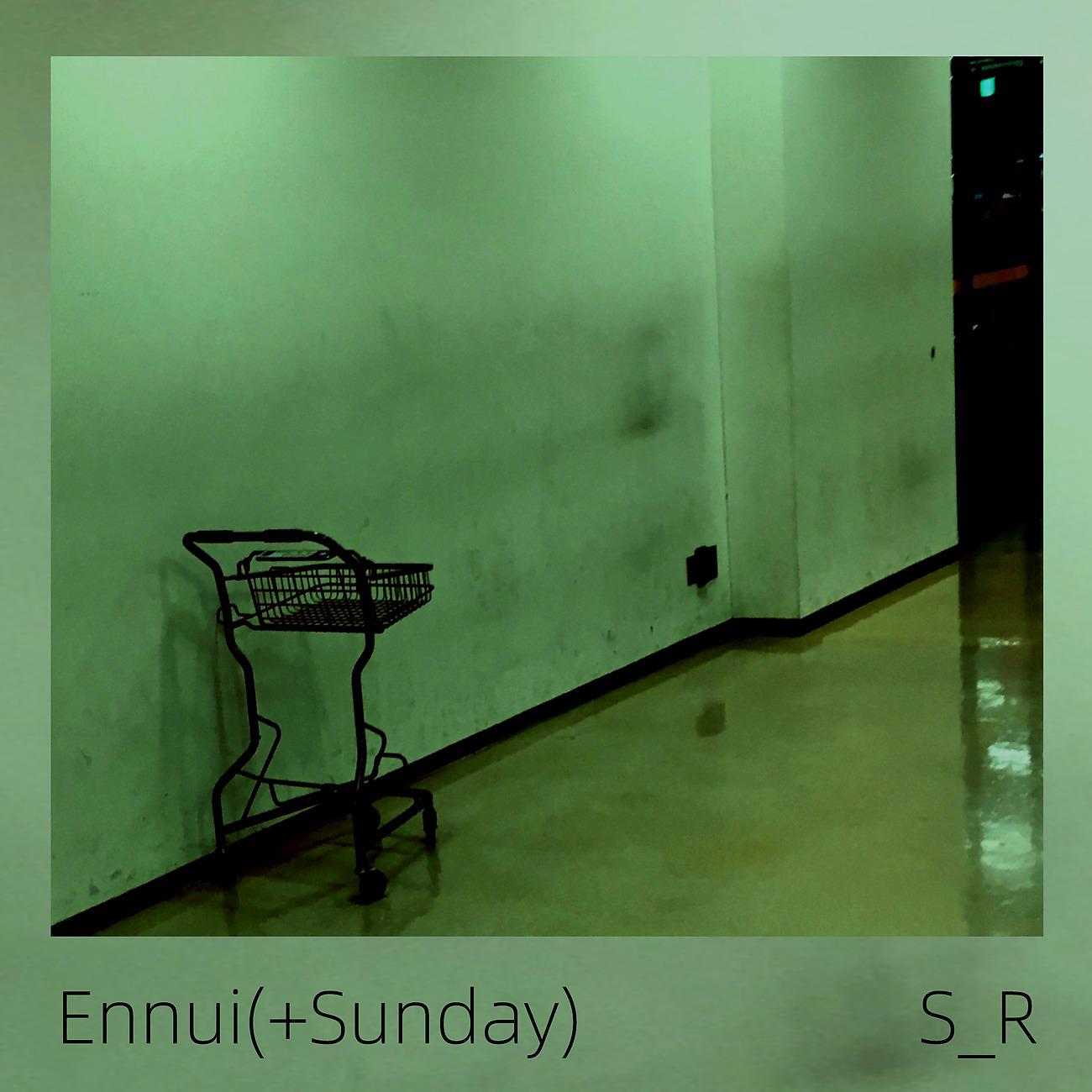 Постер альбома Ennui(+Sunday)