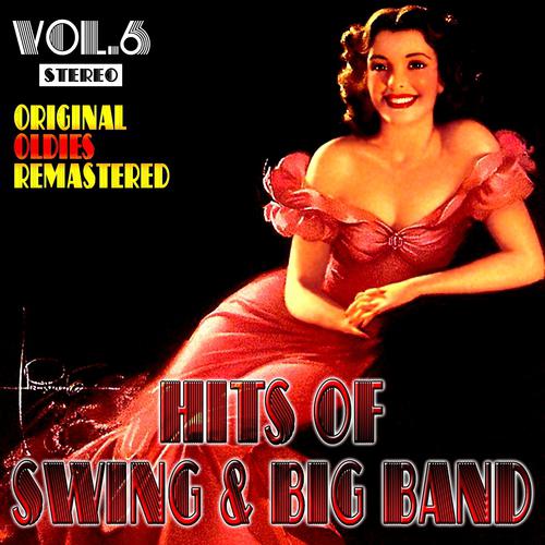 Постер альбома Hits of Swing & Big Band, Vol. 6 (Oldies Remastered)