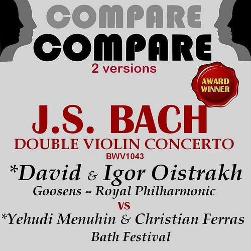 Постер альбома Bach: Double Violin Concerto, David Oistrakh  vs. Yehudi Menuhin (Compare 2 Versions)