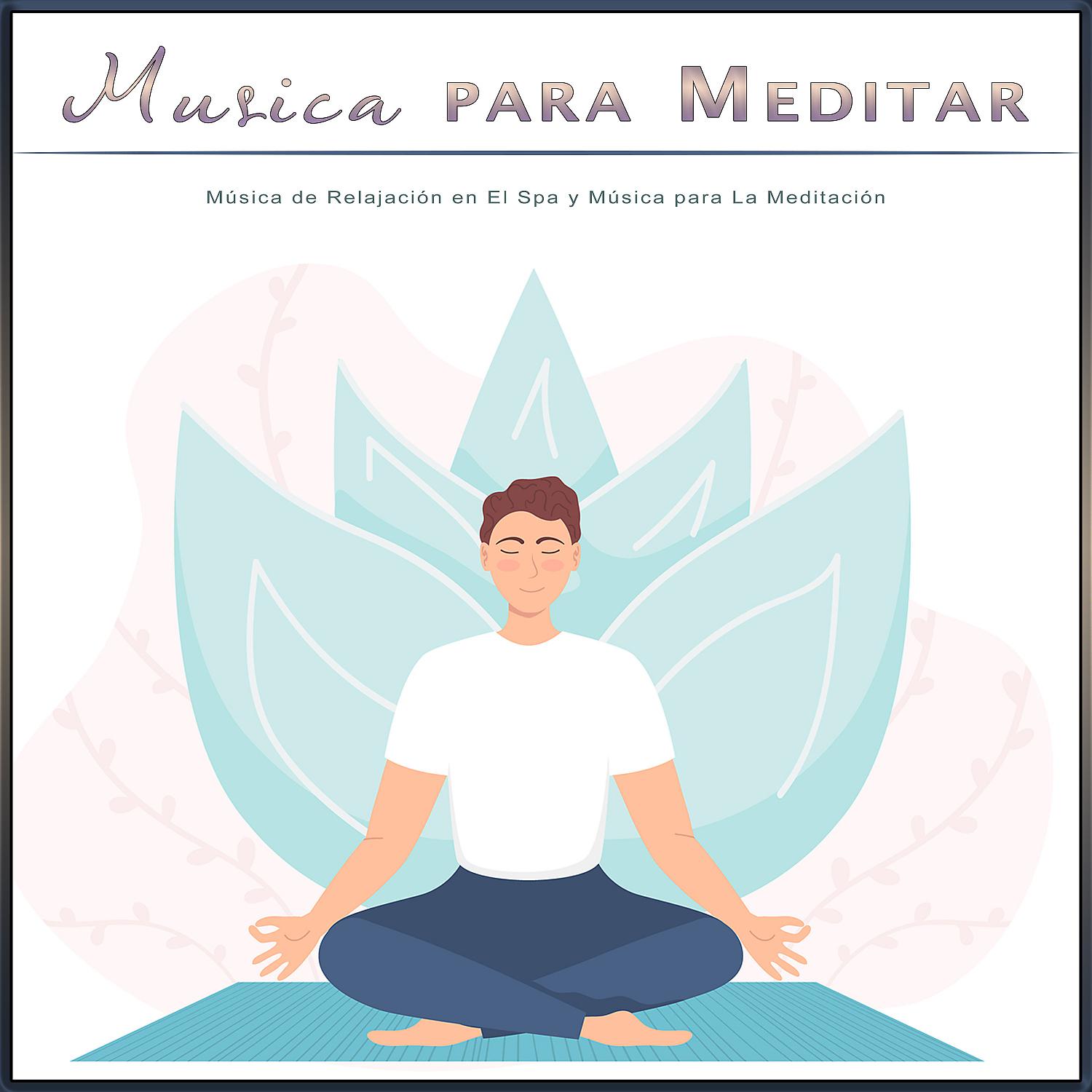 Постер альбома Musica para Meditar: Música de Relajación en El Spa y Música para La Meditación