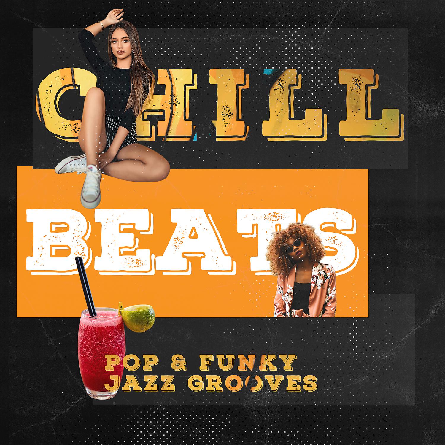 Постер альбома Chill Beats: Pop & Funky Jazz Grooves - Positive Vibes, Relax, Study, Work & Coffee Shop Jazz and Bossa Nova Music