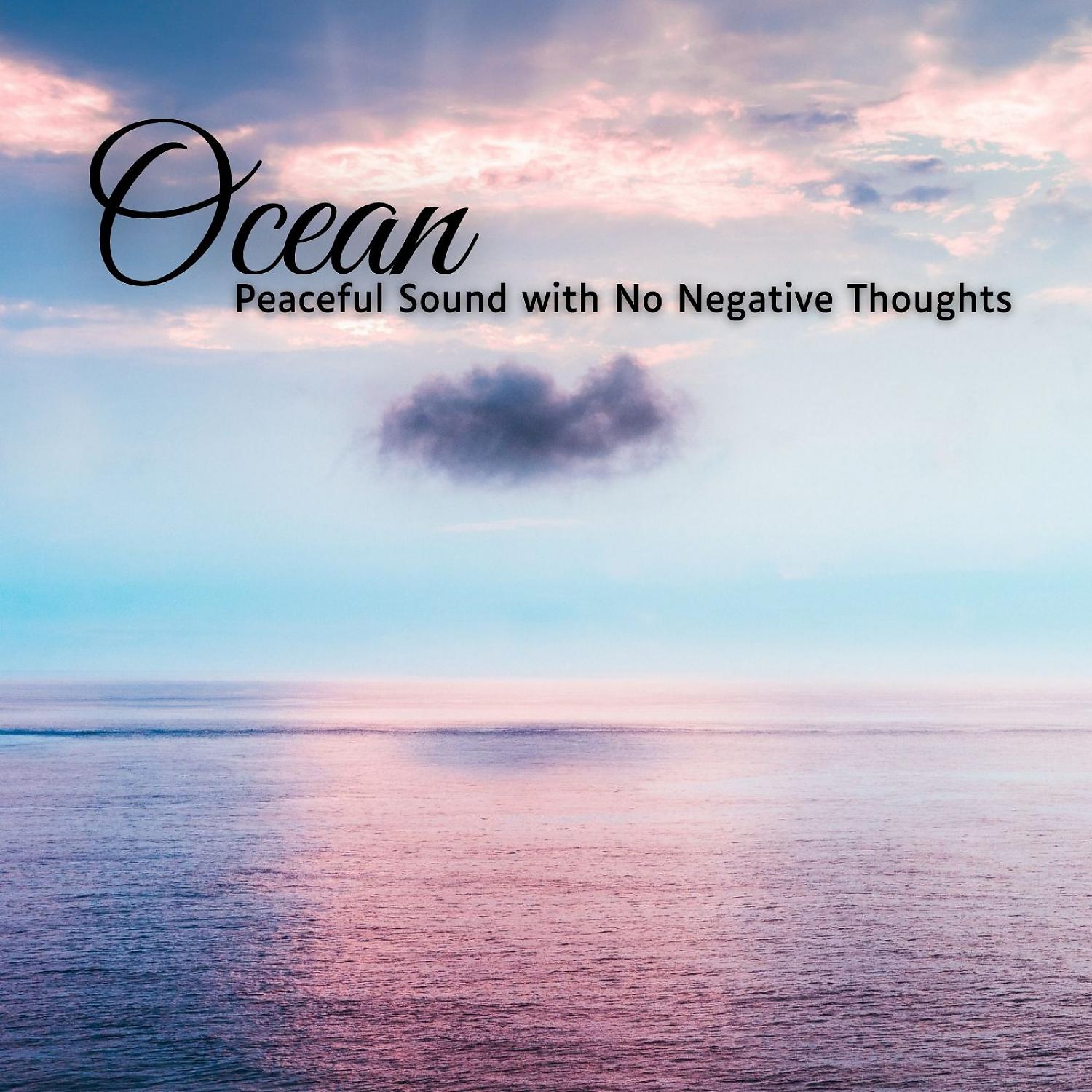 Постер альбома Ocean: Peaceful Sound with No Negative Thoughts