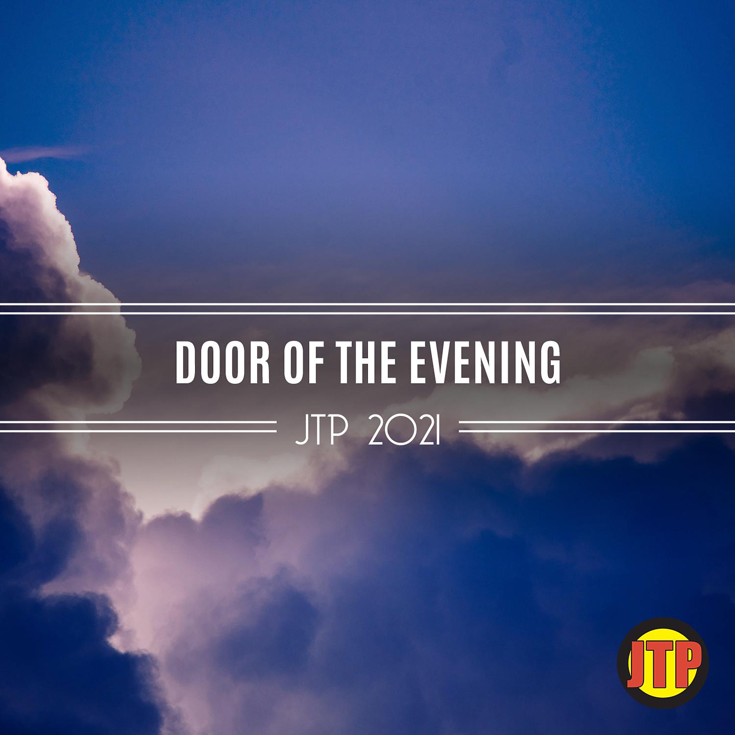Постер альбома Door Of The Evening Jtp 2021