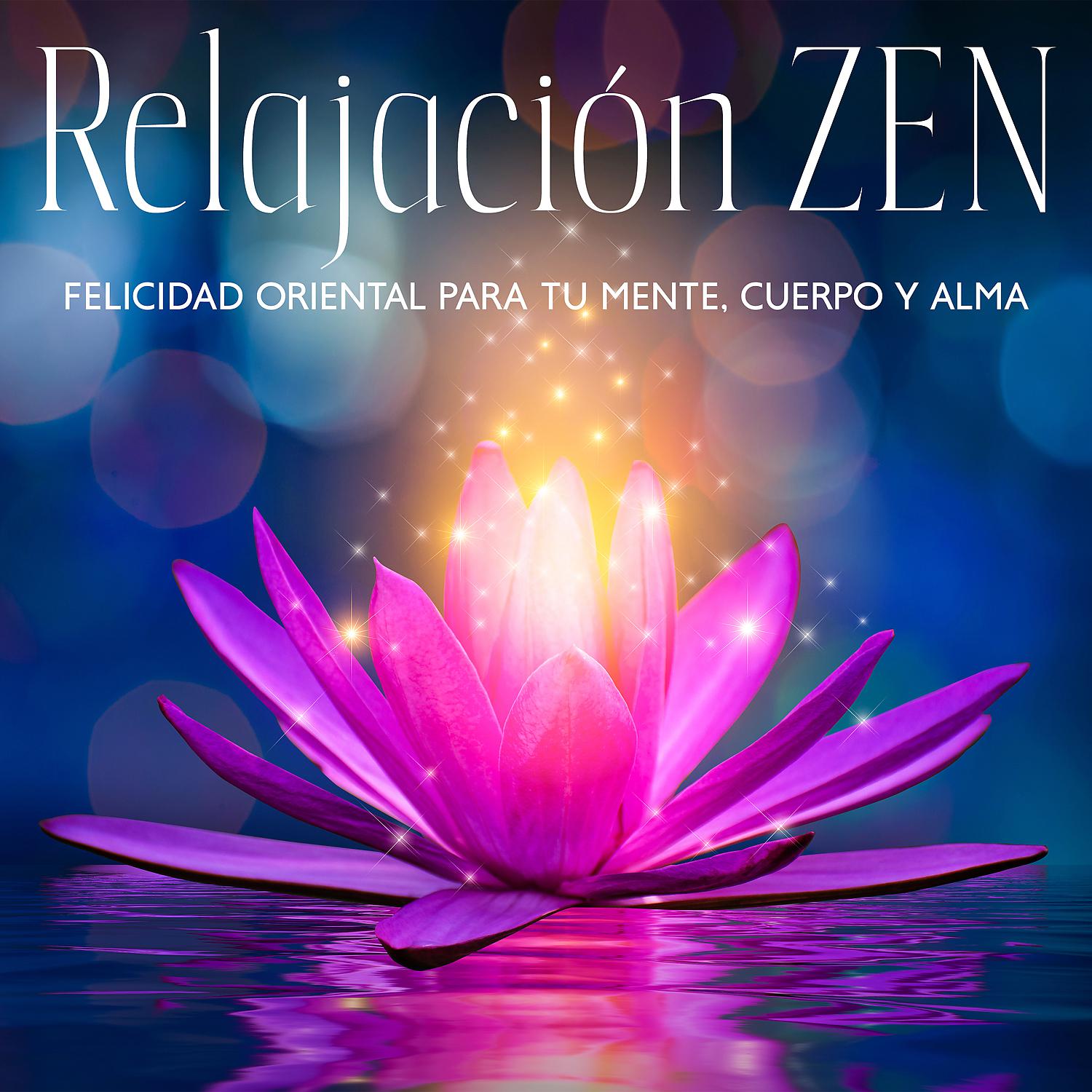 Постер альбома Relajación ZEN: Felicidad Oriental para tu Mente, Cuerpo y Alma
