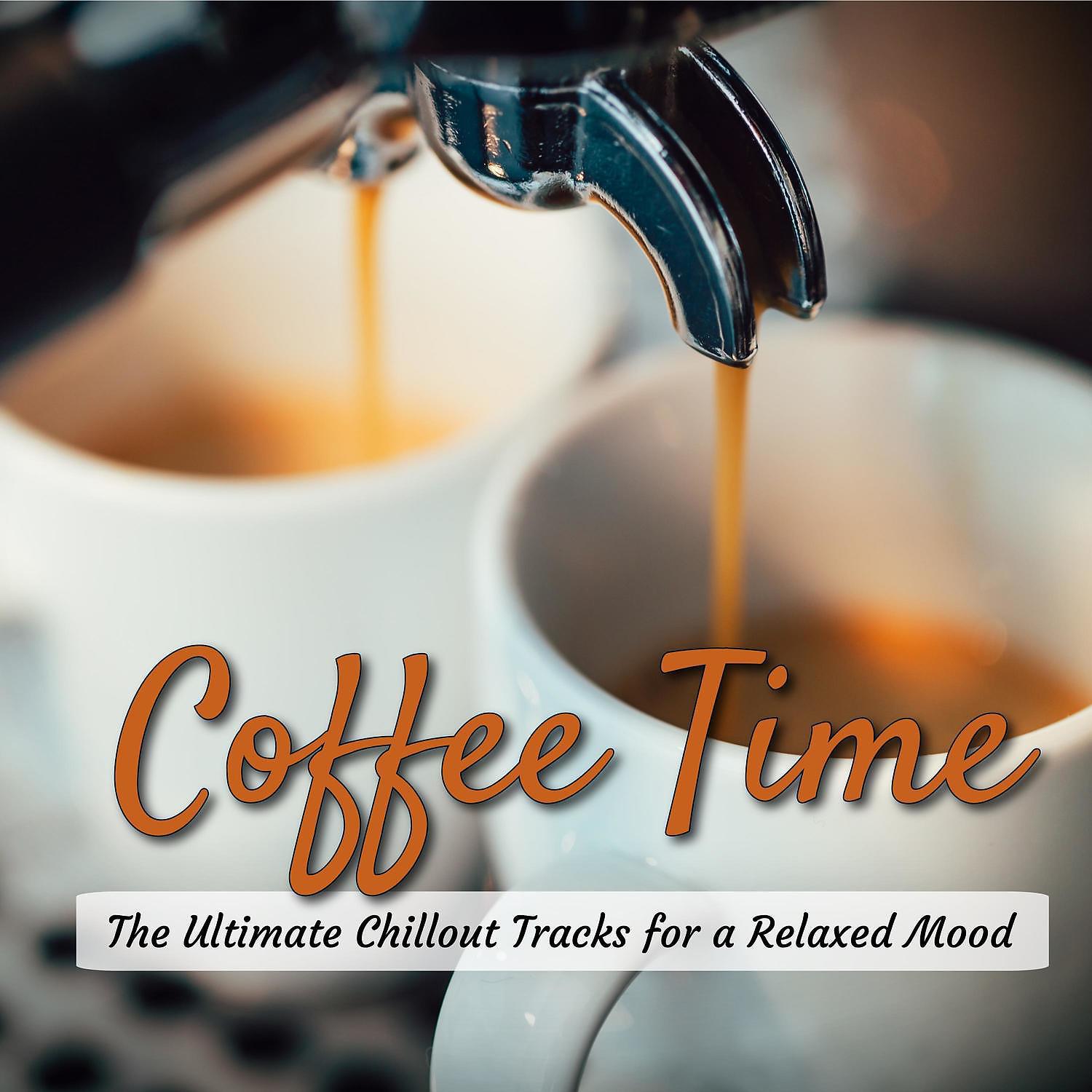 Постер альбома Coffee Time Lounge The Ultimate Chillout Tracks for a Relaxed Mood