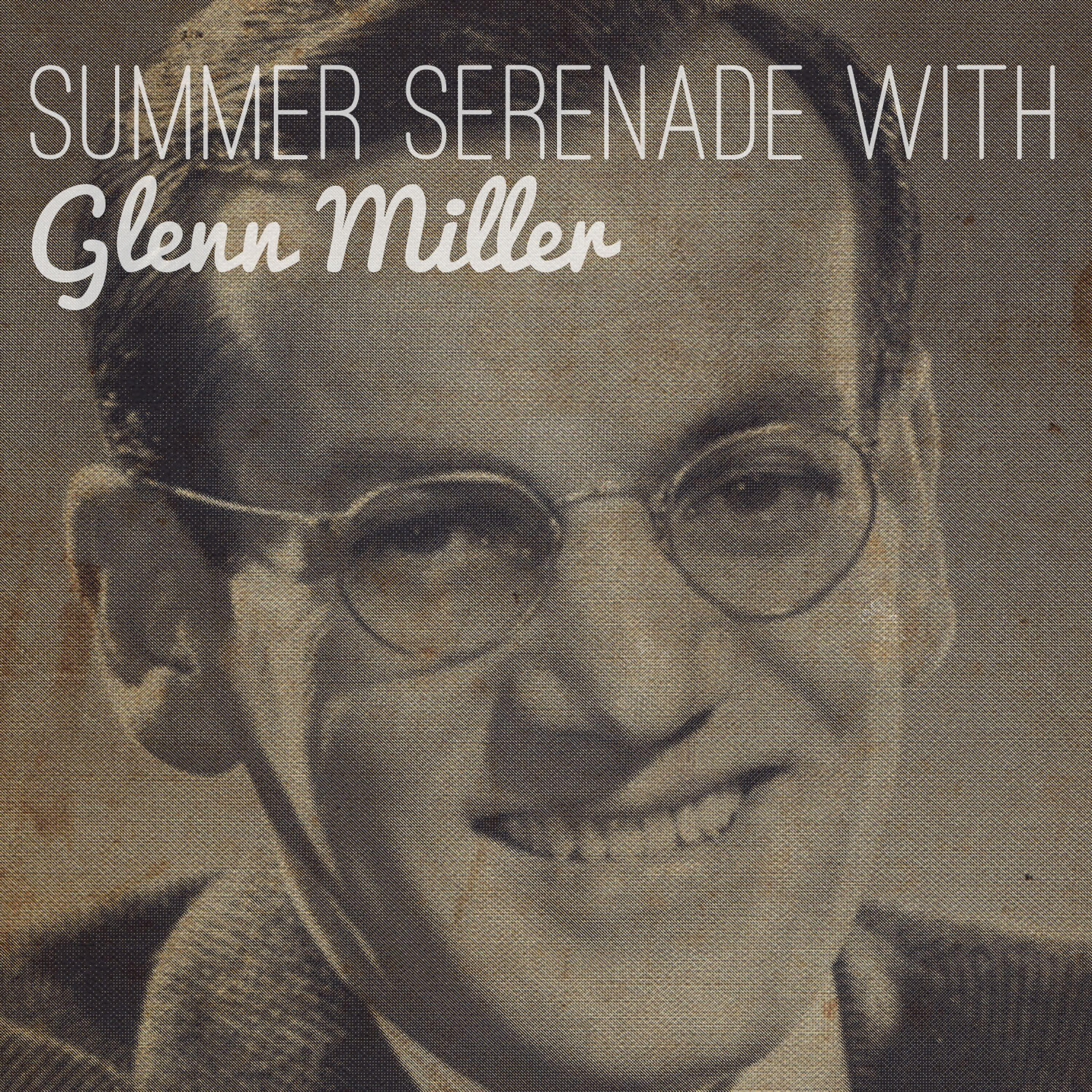 Постер альбома Summer Serenade With Glenn Miller