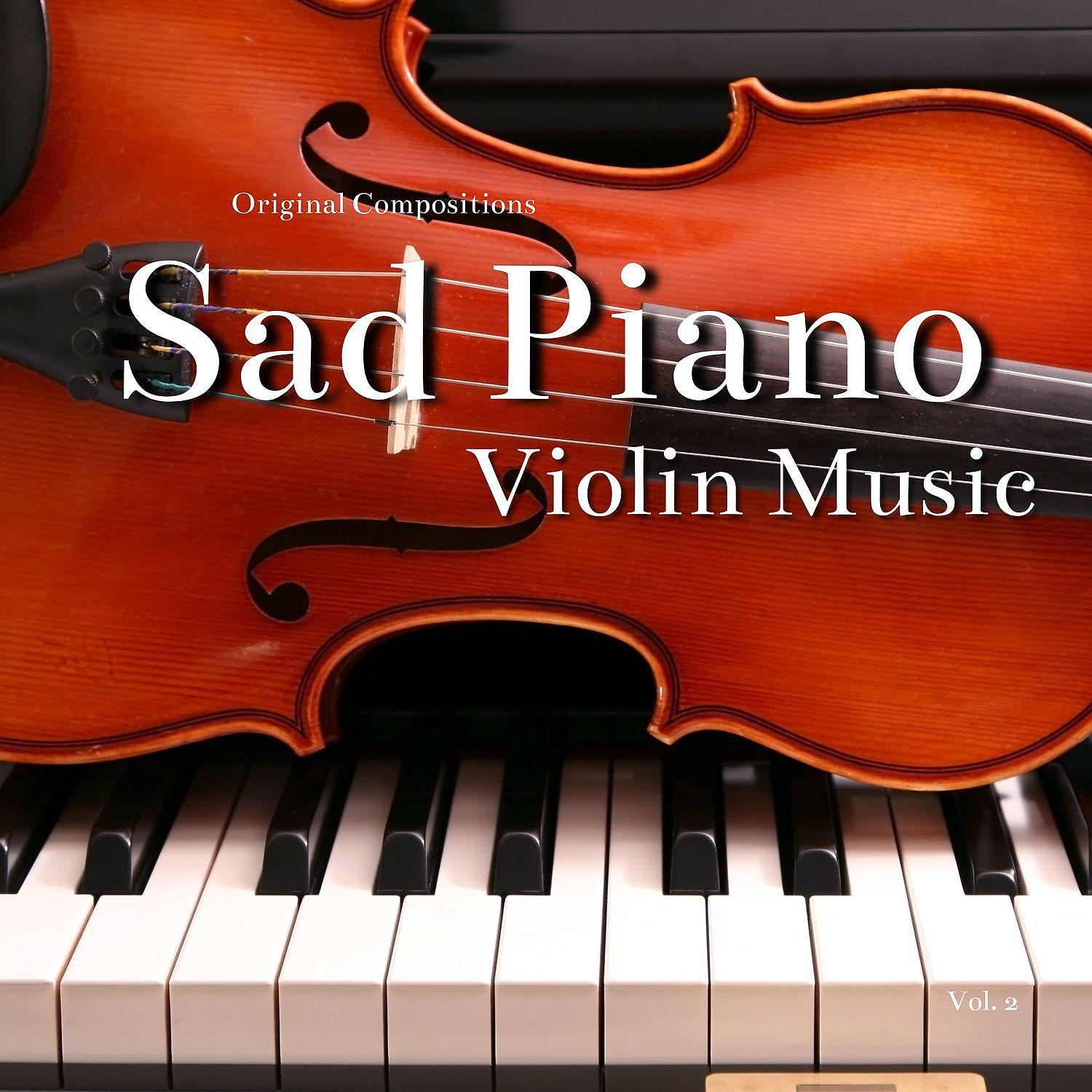 Постер альбома Sad Piano, Violin Music (Original Compositions), Vol. 2