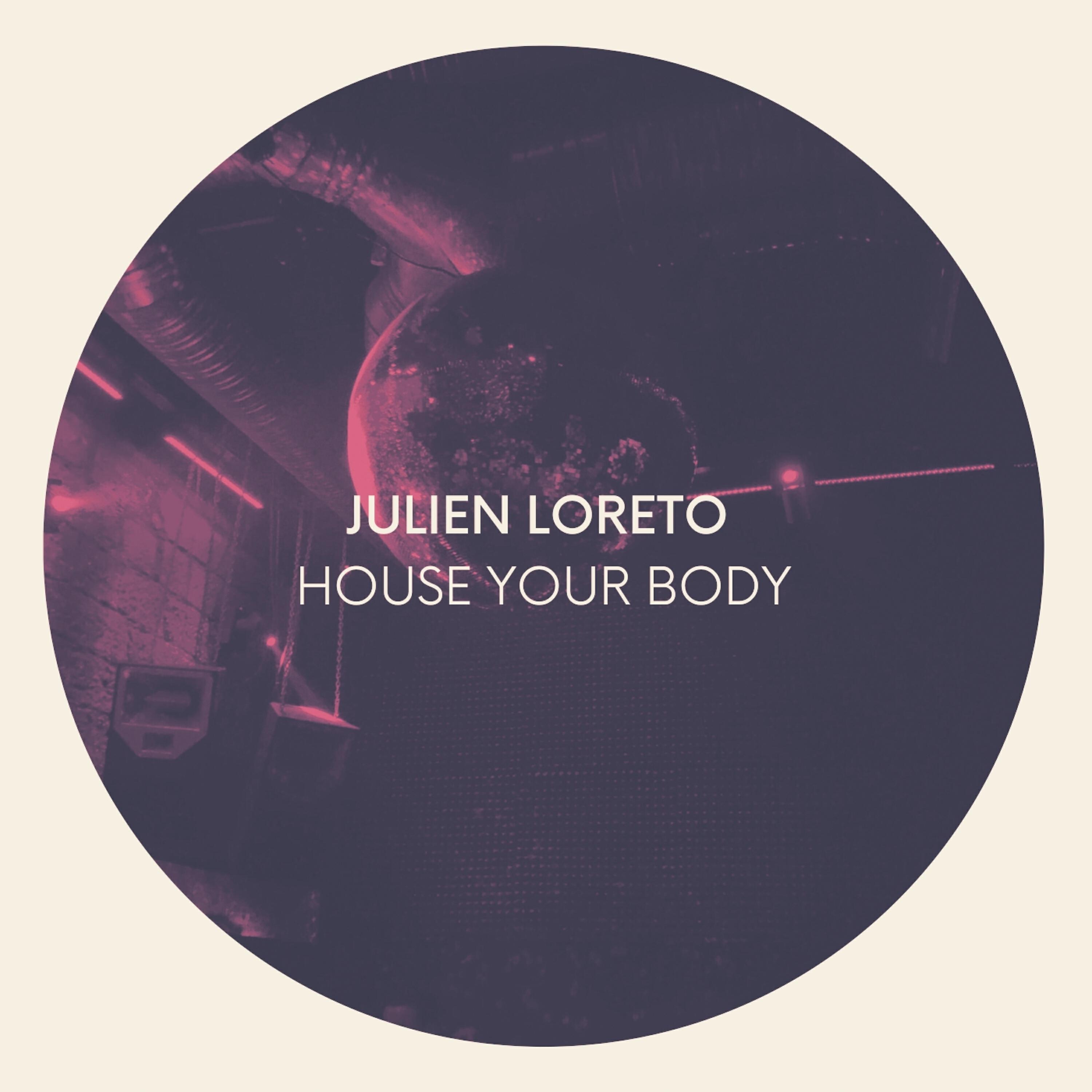 Julien Loreto - House Your Body