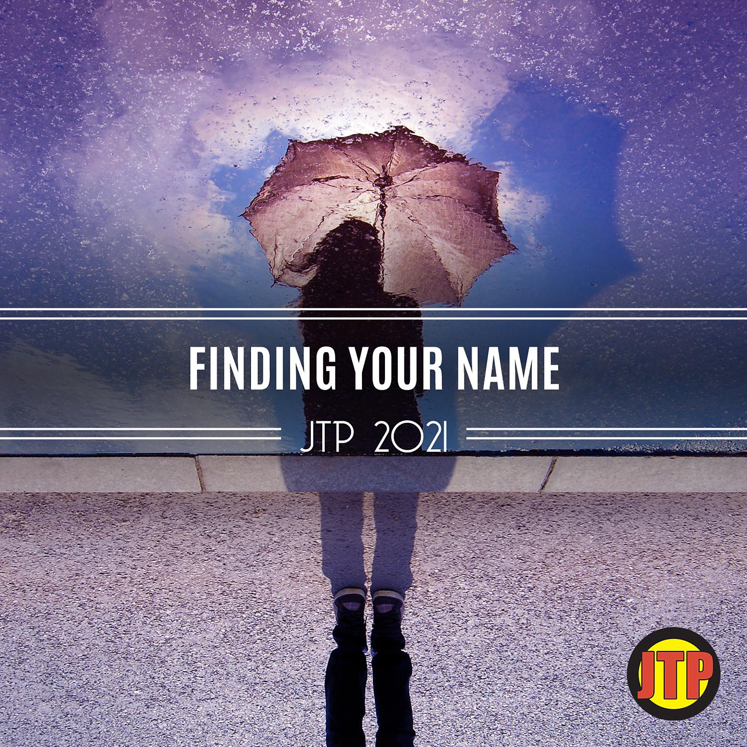 Постер альбома Finding Your Name Jtp 2021