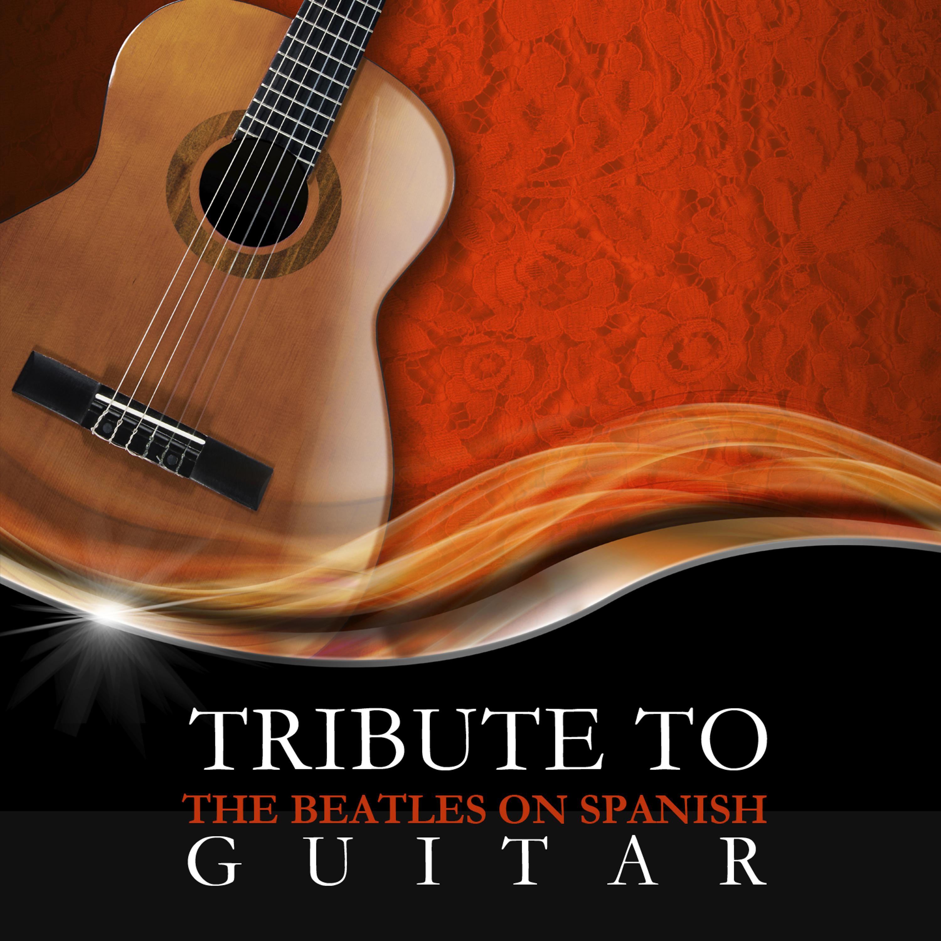 Постер альбома Tribute to The Beatles On Spanish Guitar