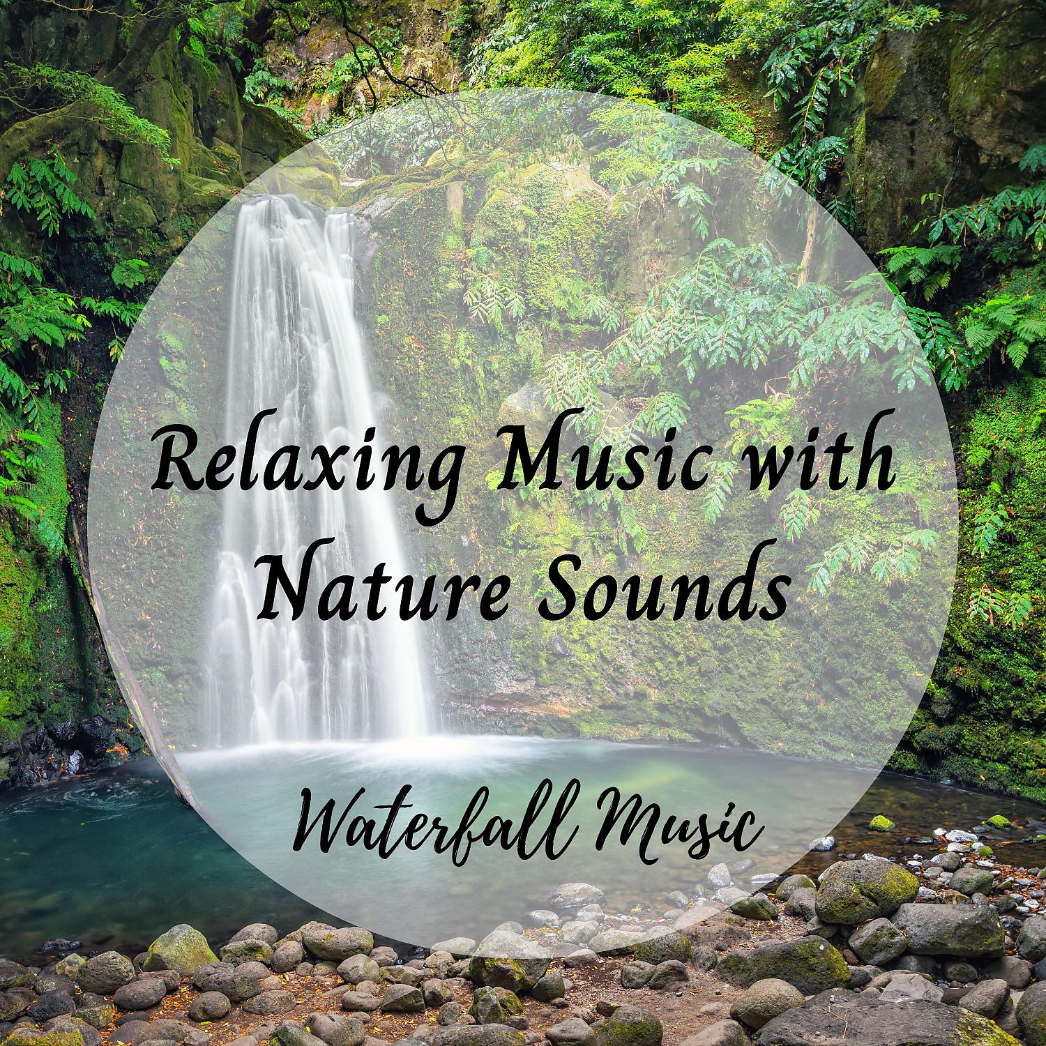 Постер альбома Waterfall Music: Relaxing Music with Nature Sounds