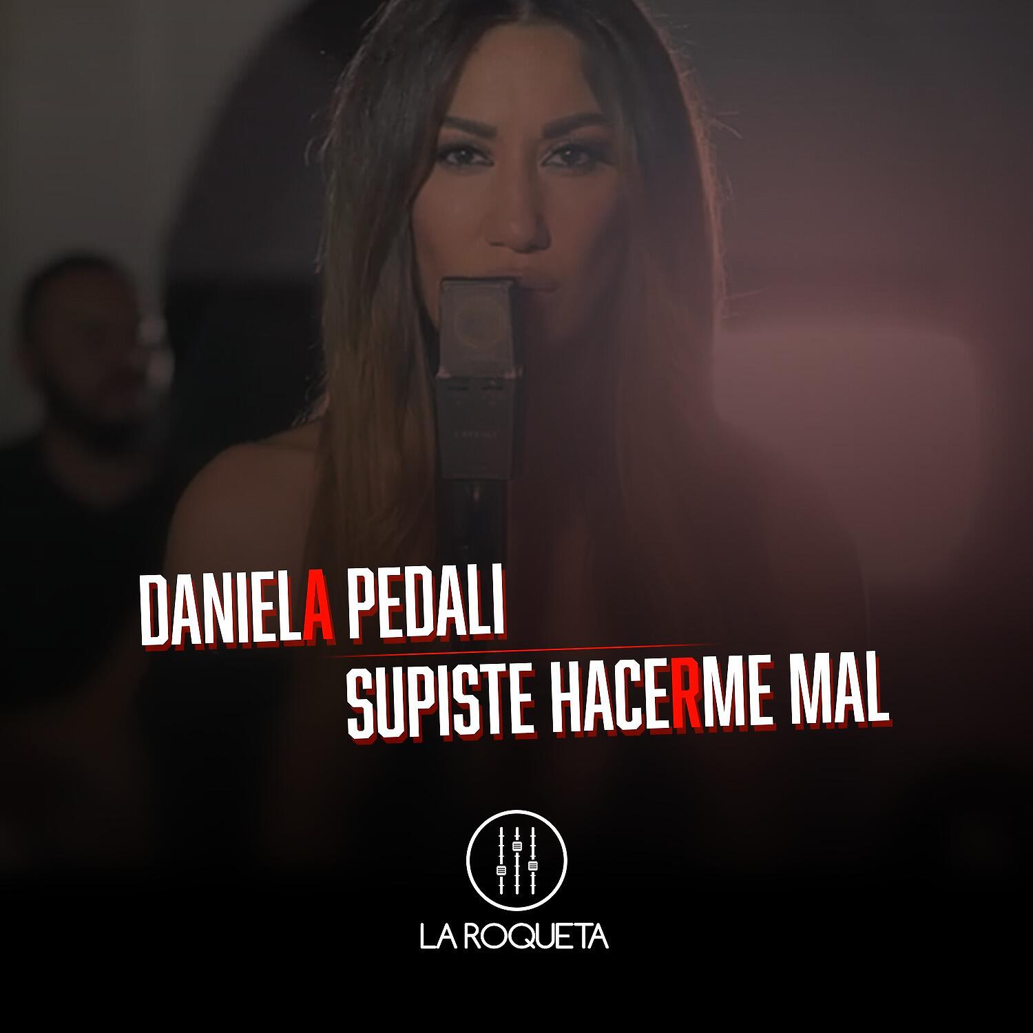 Daniela Pedali - Supiste Hacerme Mal