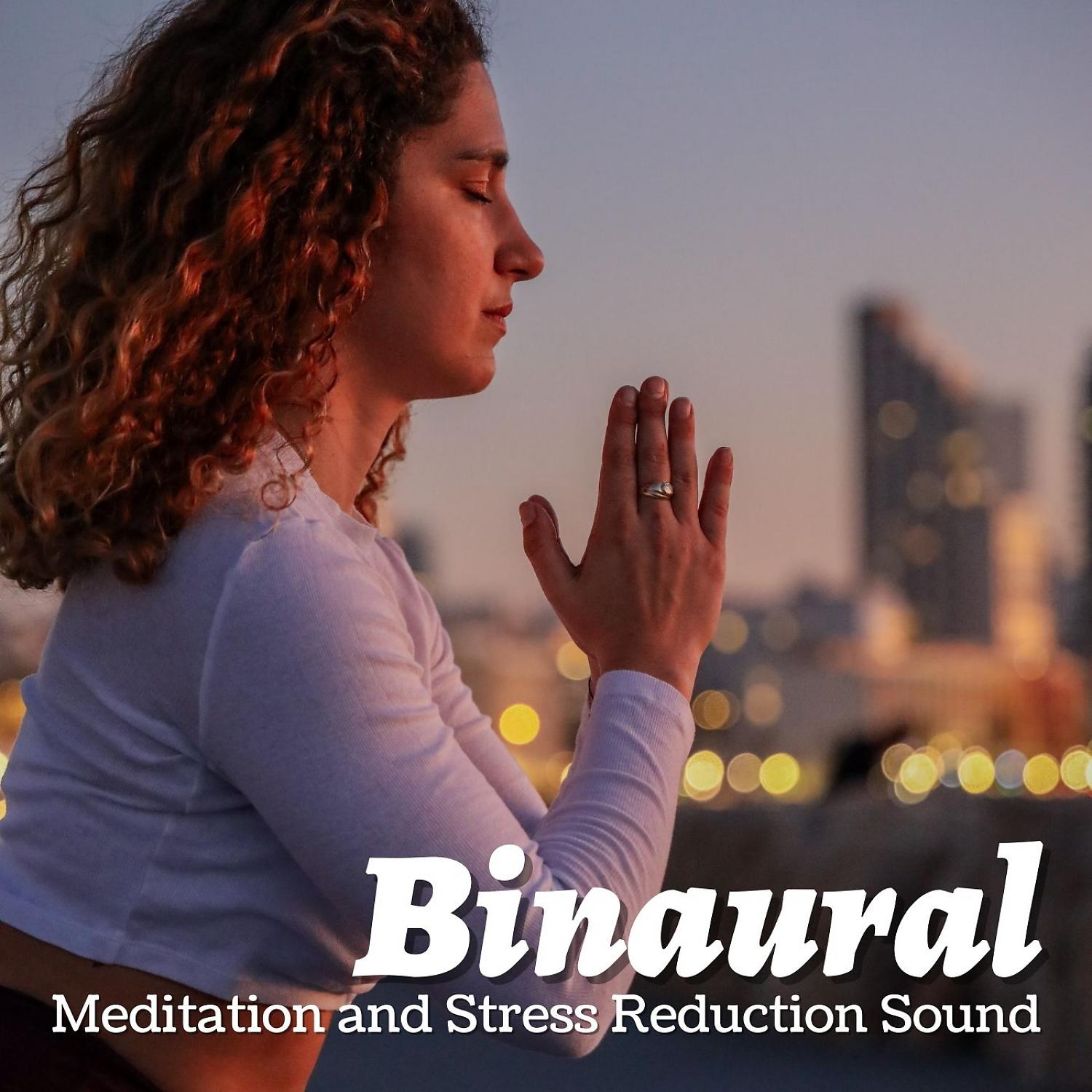 Постер альбома Binaural: Meditation and Stress Reduction Sound