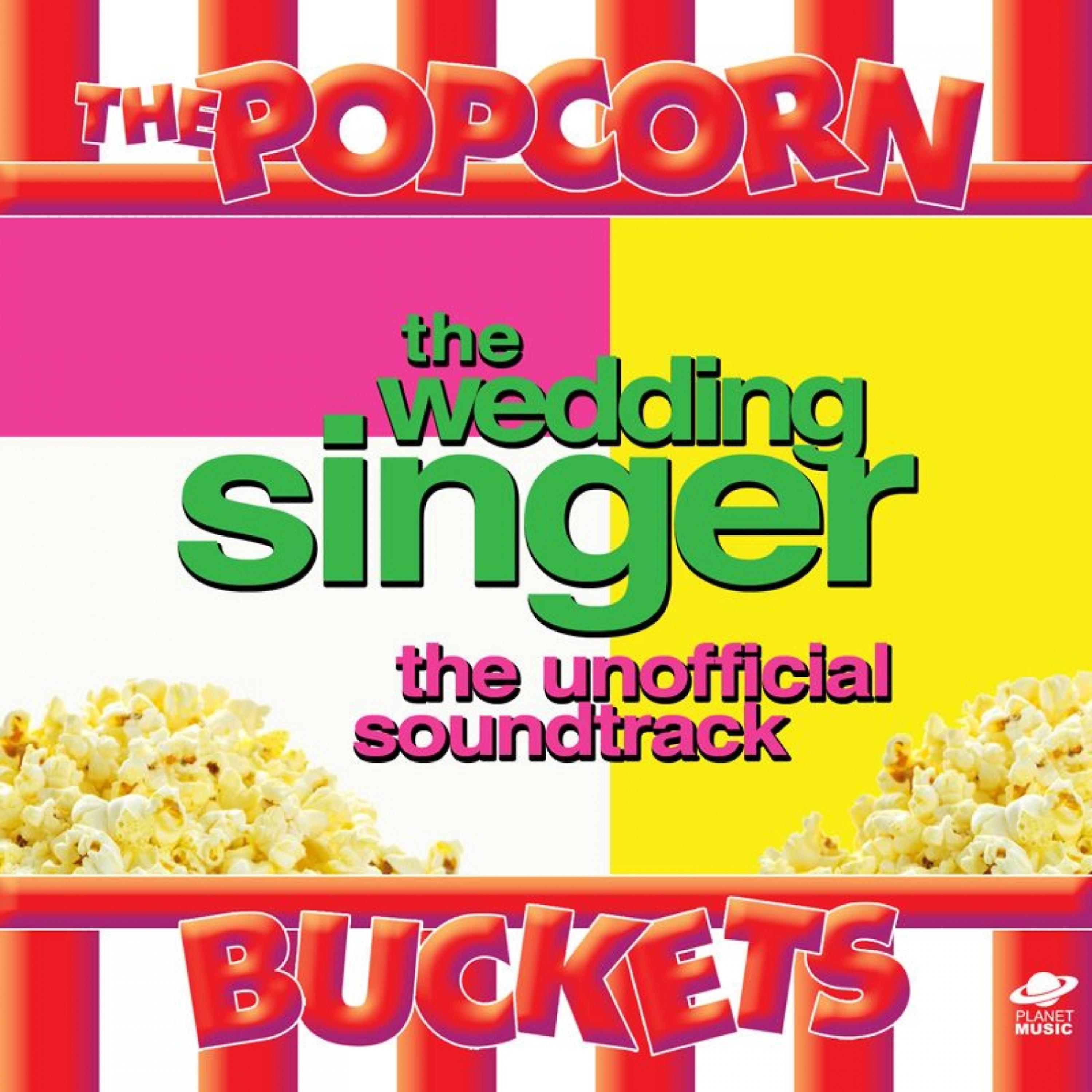 Постер альбома The Wedding Singer: The Unofficial Soundtrack Performed By the Popcorn Buckets