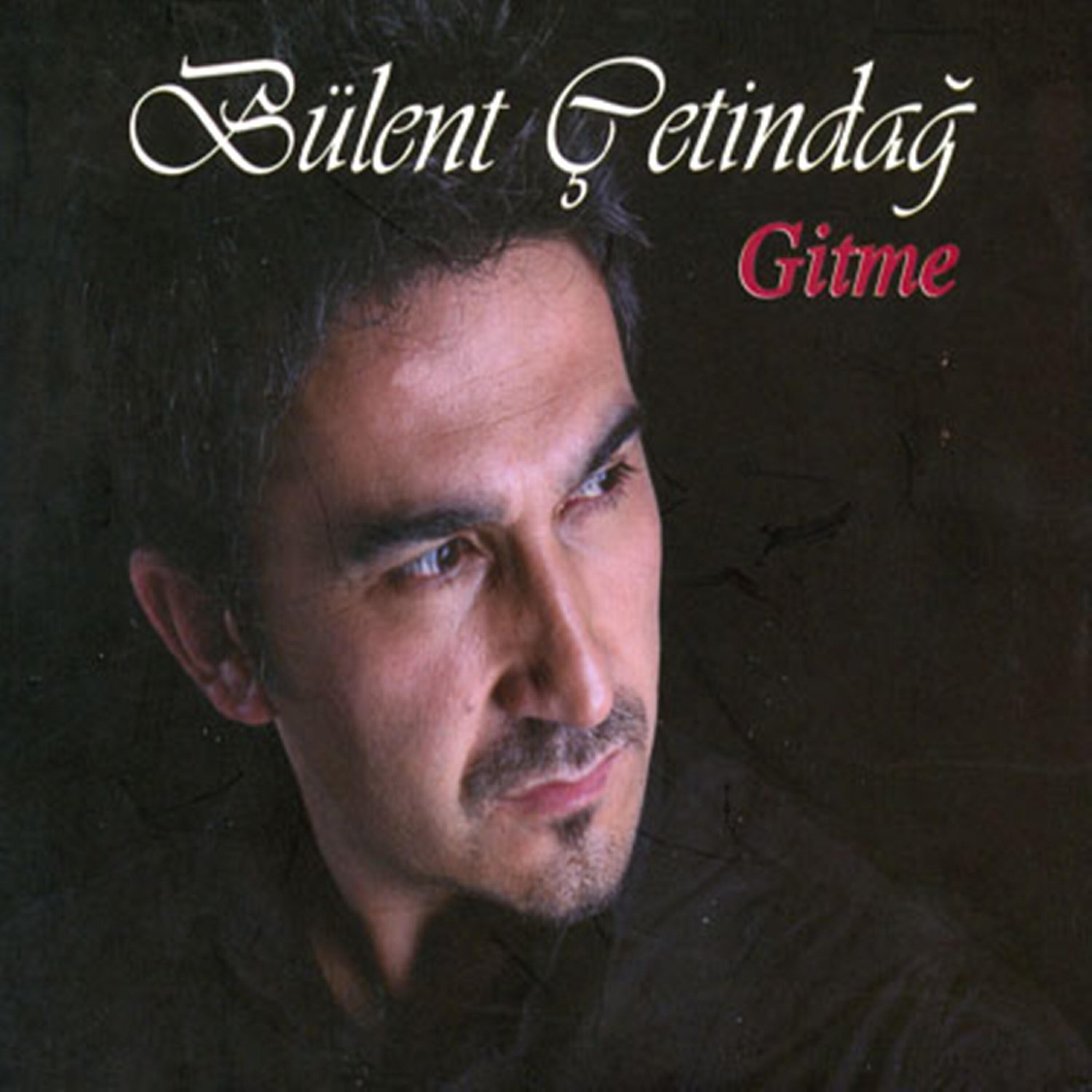 Bülent Çetindağ - Gitme