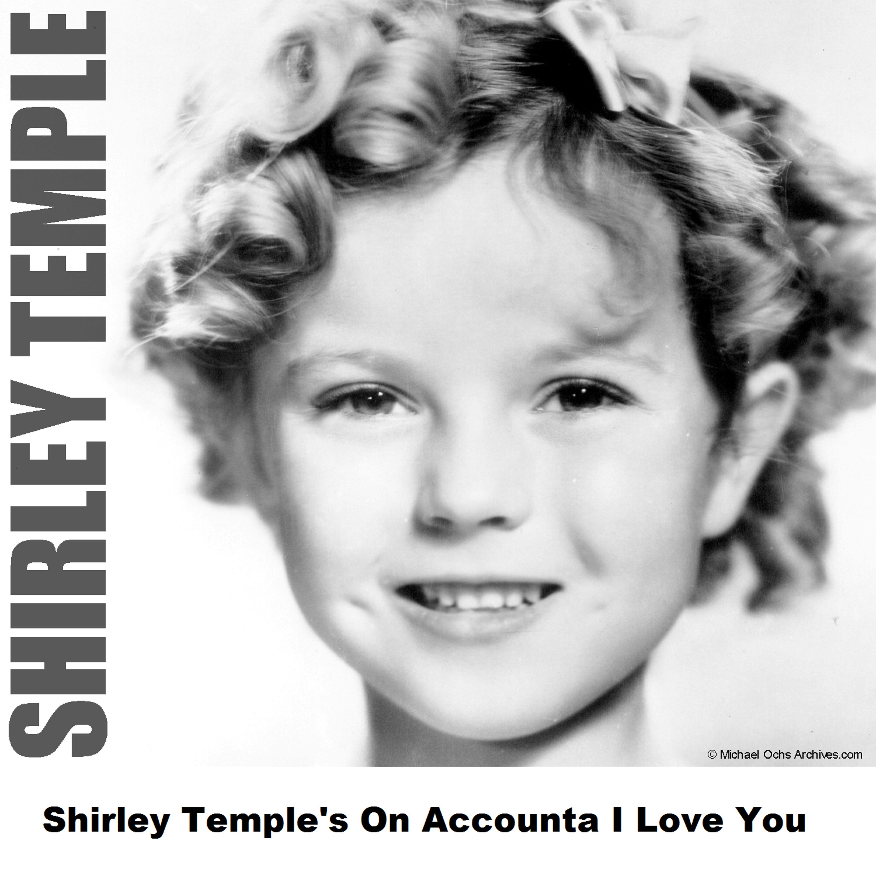 Постер альбома Shirley Temple's On Accounta I Love You