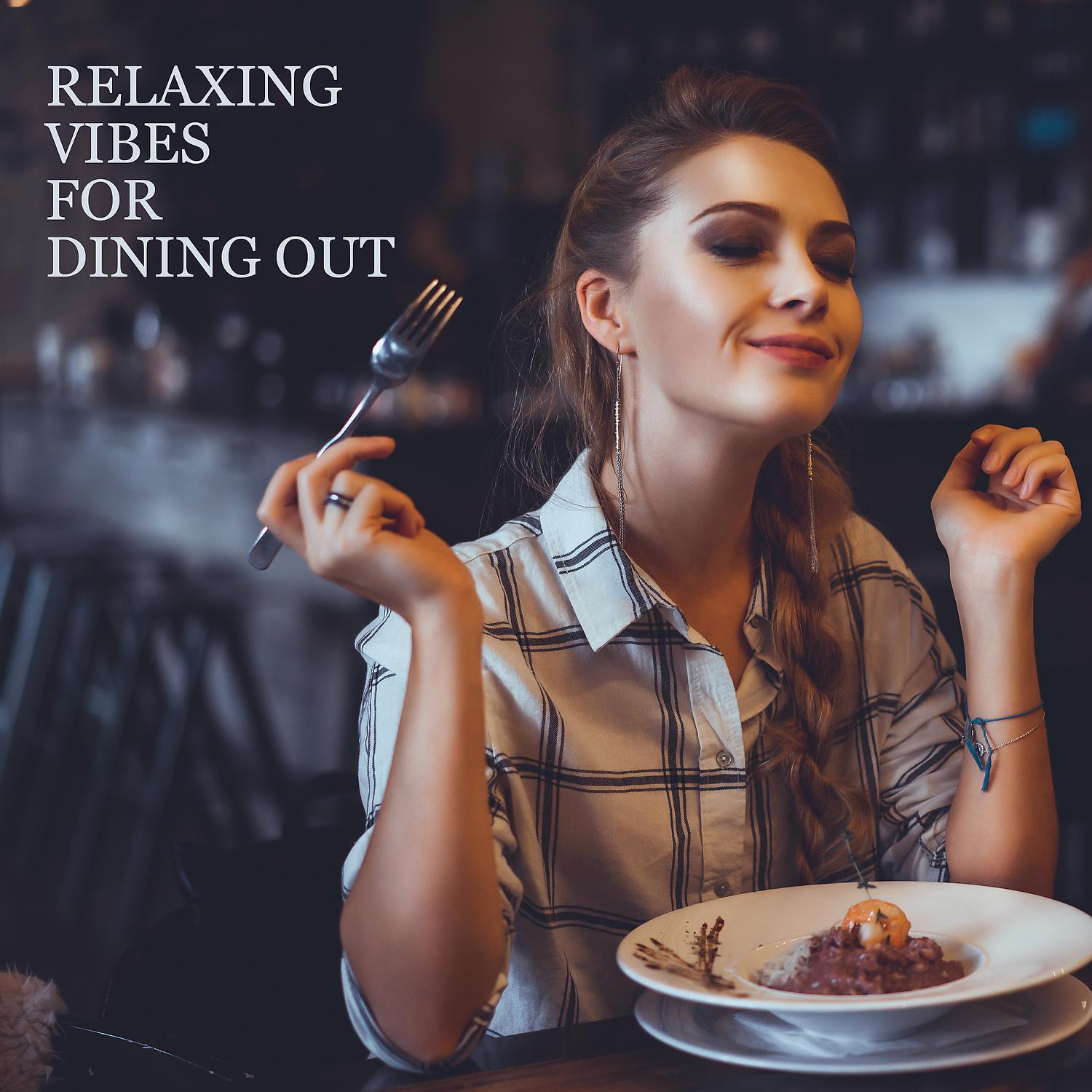 Постер альбома Relaxing Vibes for Dining Out: Atmospheric Background Jazz, Finest Jazz for Restaurants, Hotels & Bars, Chillout Music