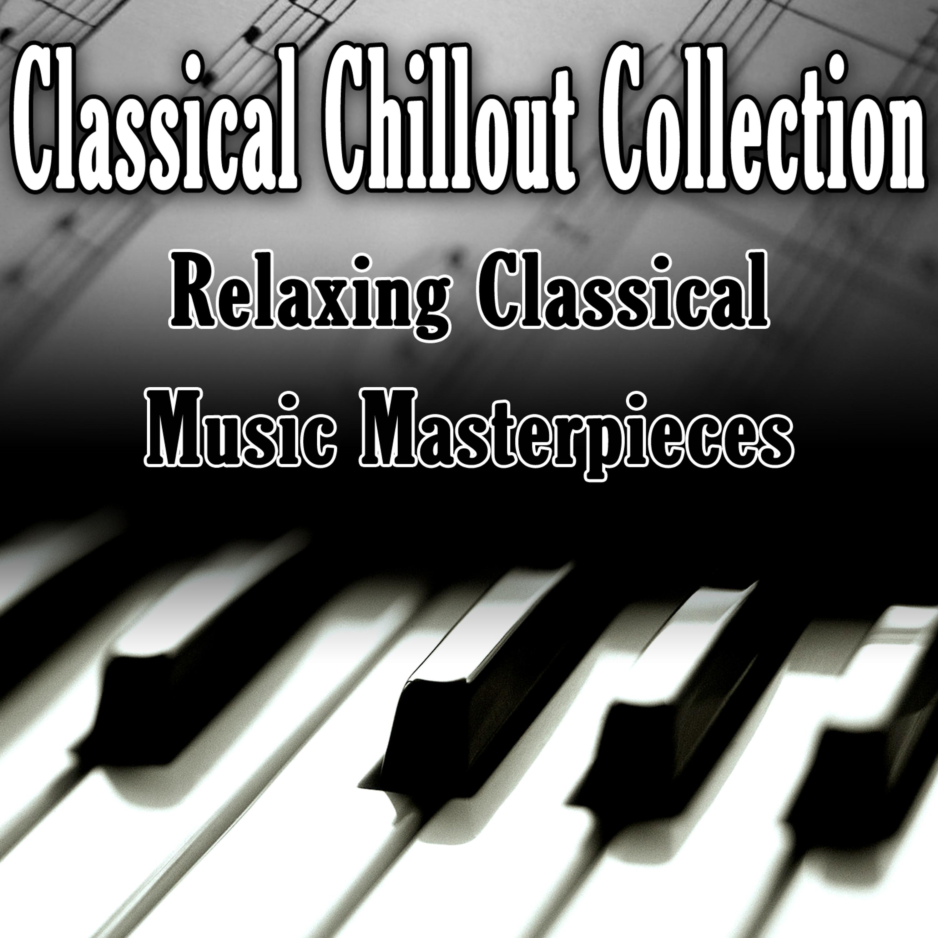 Постер альбома Classical Chillout Collection - Relaxing Classical Music Masterpieces