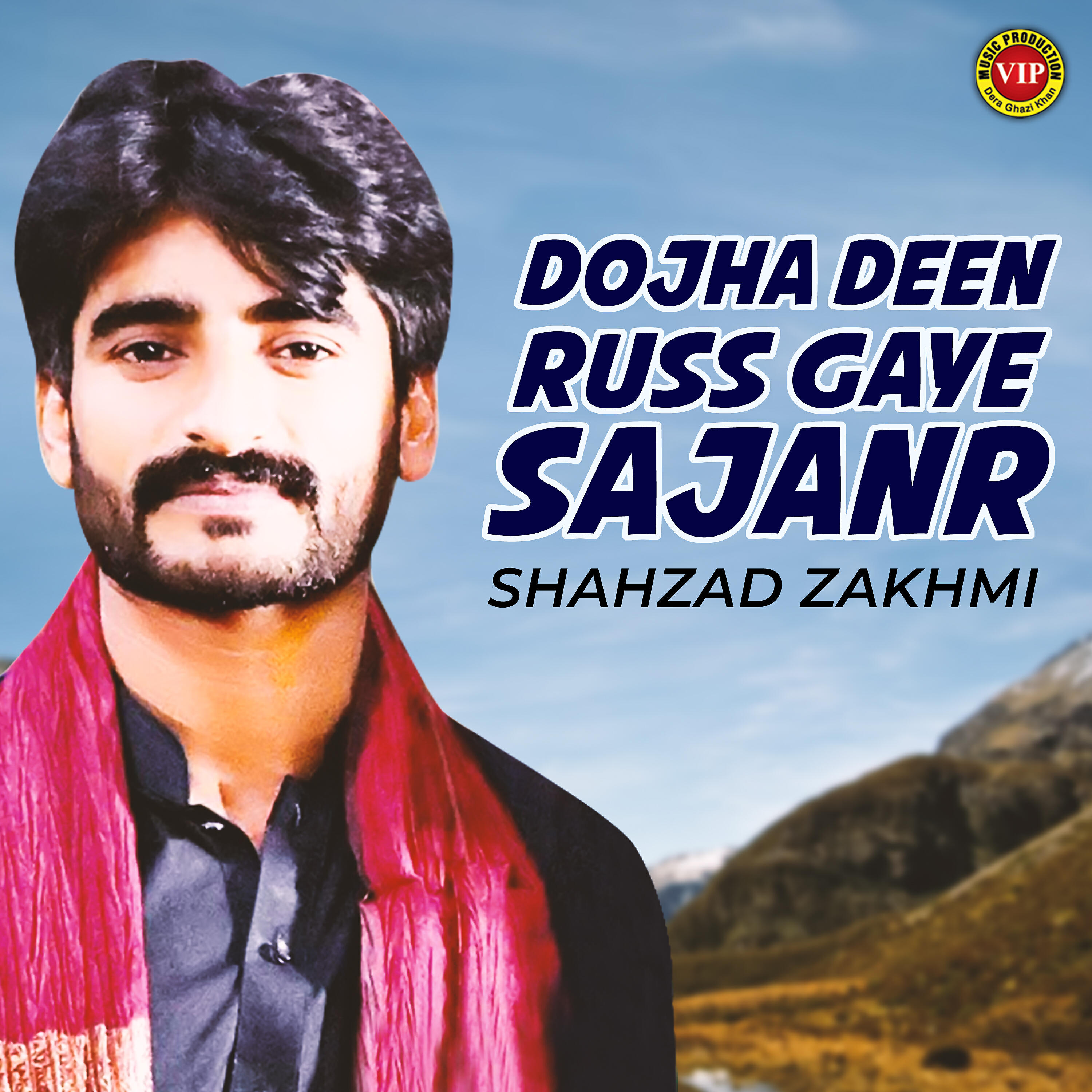 Shahzad Zakhmi - Dojha Deen Russ Gaye Sajanr