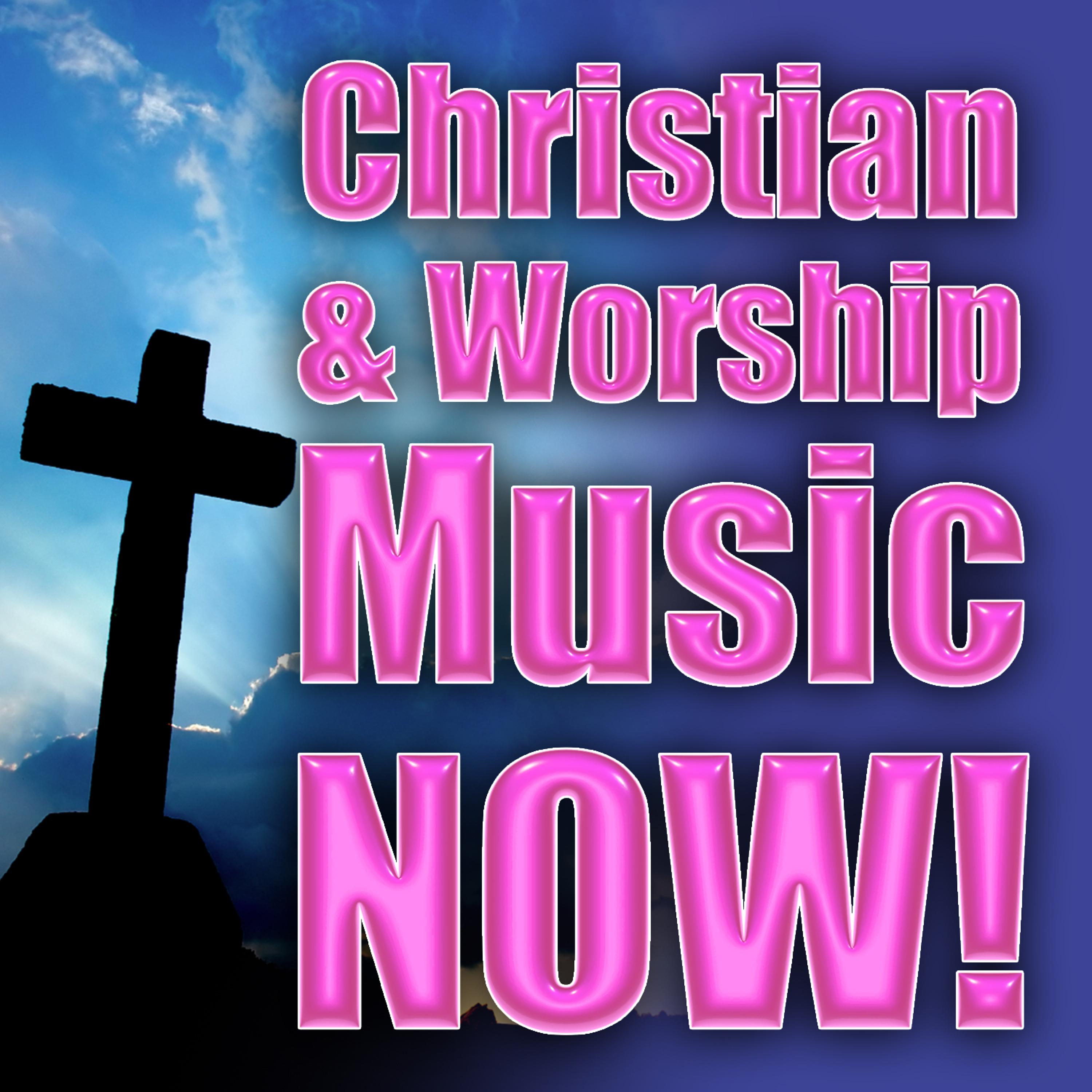 Постер альбома Christian & Worship Music Now!