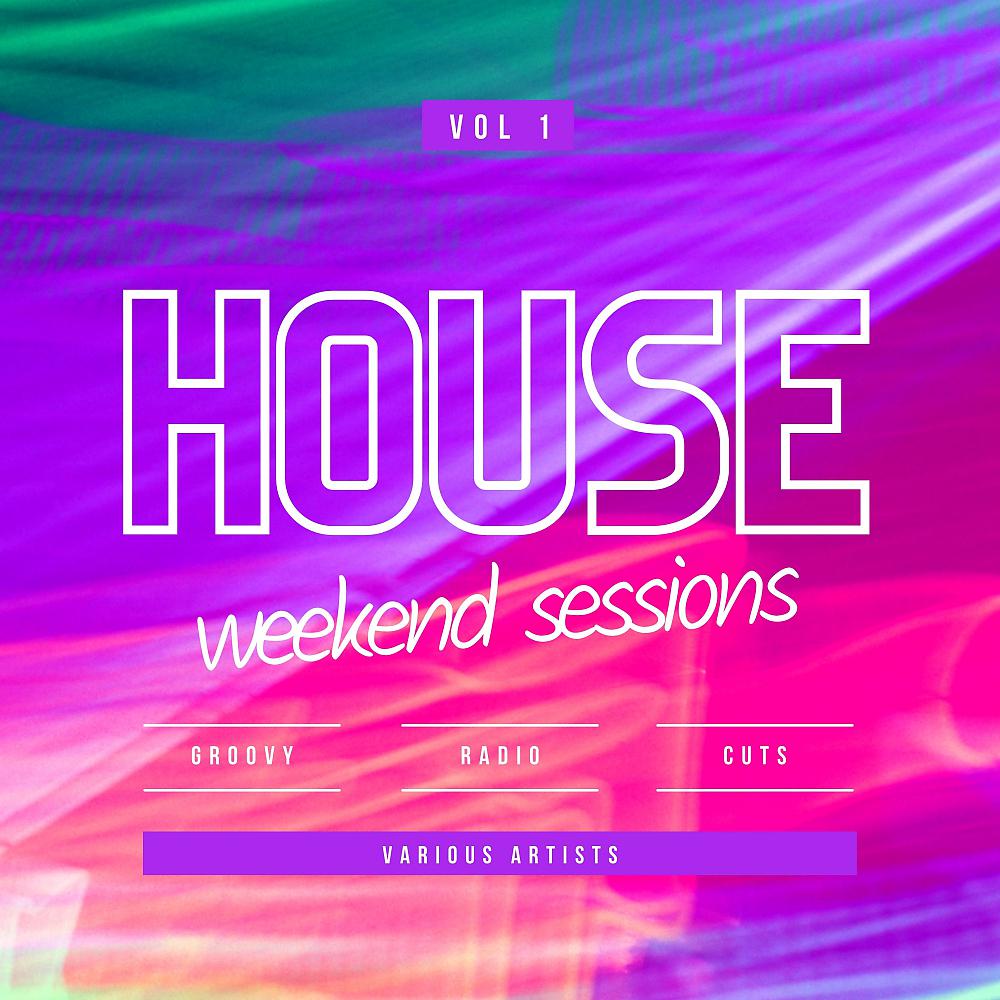 Постер альбома House Weekend Sessions (Groovy Radio Cuts), Vol. 1