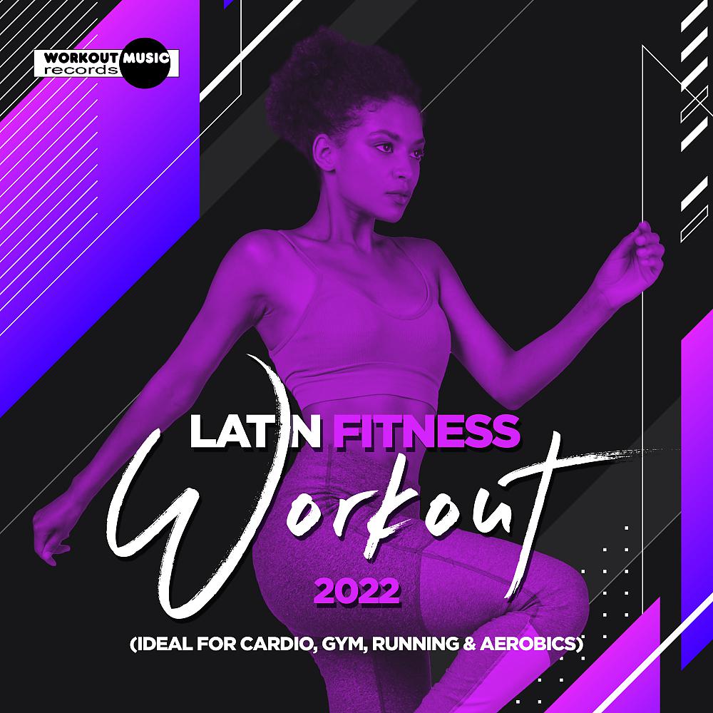 Постер альбома Latin Fitness Workout 2022 (Ideal For Cardio, Gym, Running & Aerobics)