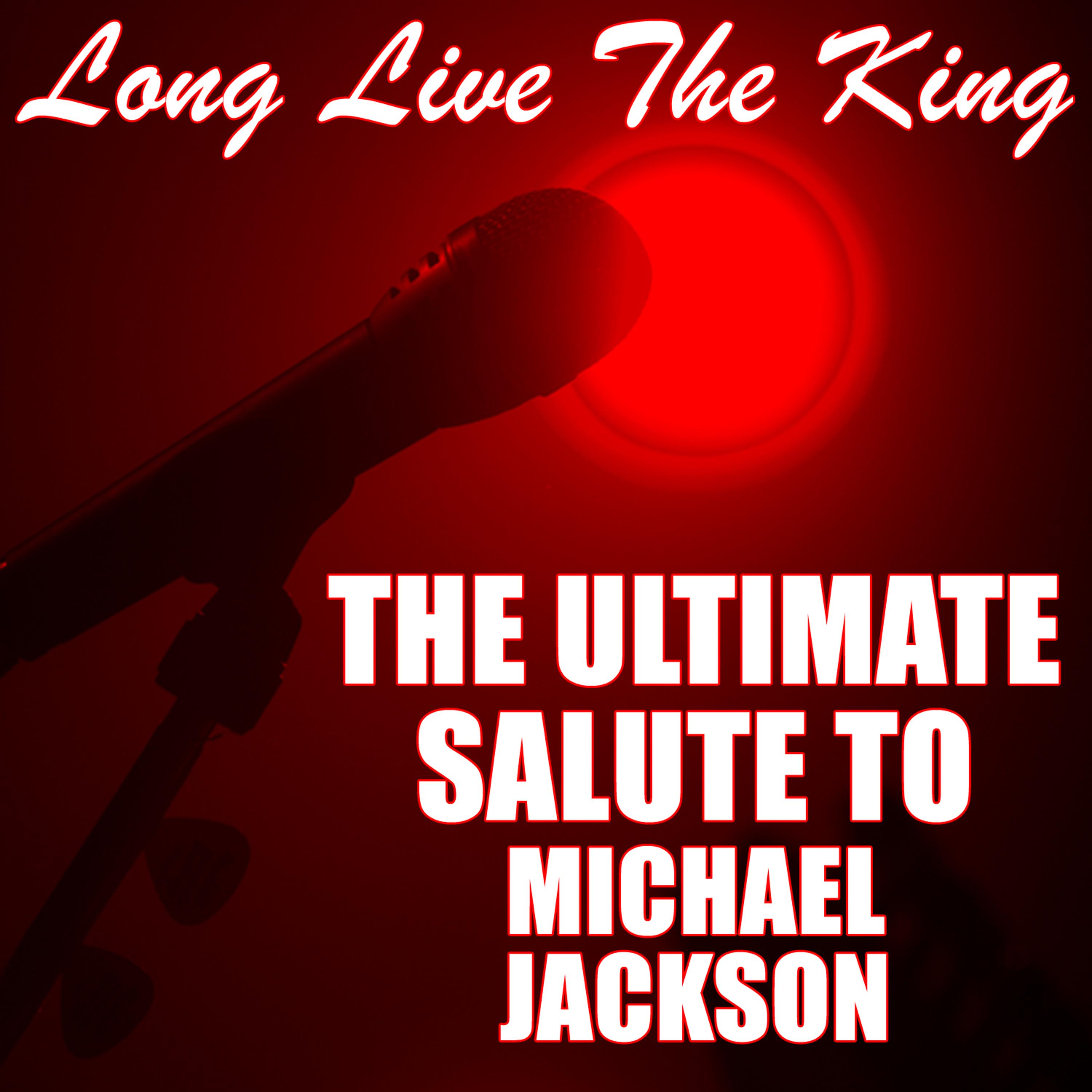 Постер альбома Long Live The King The Ultimate Salute to Michael Jackson