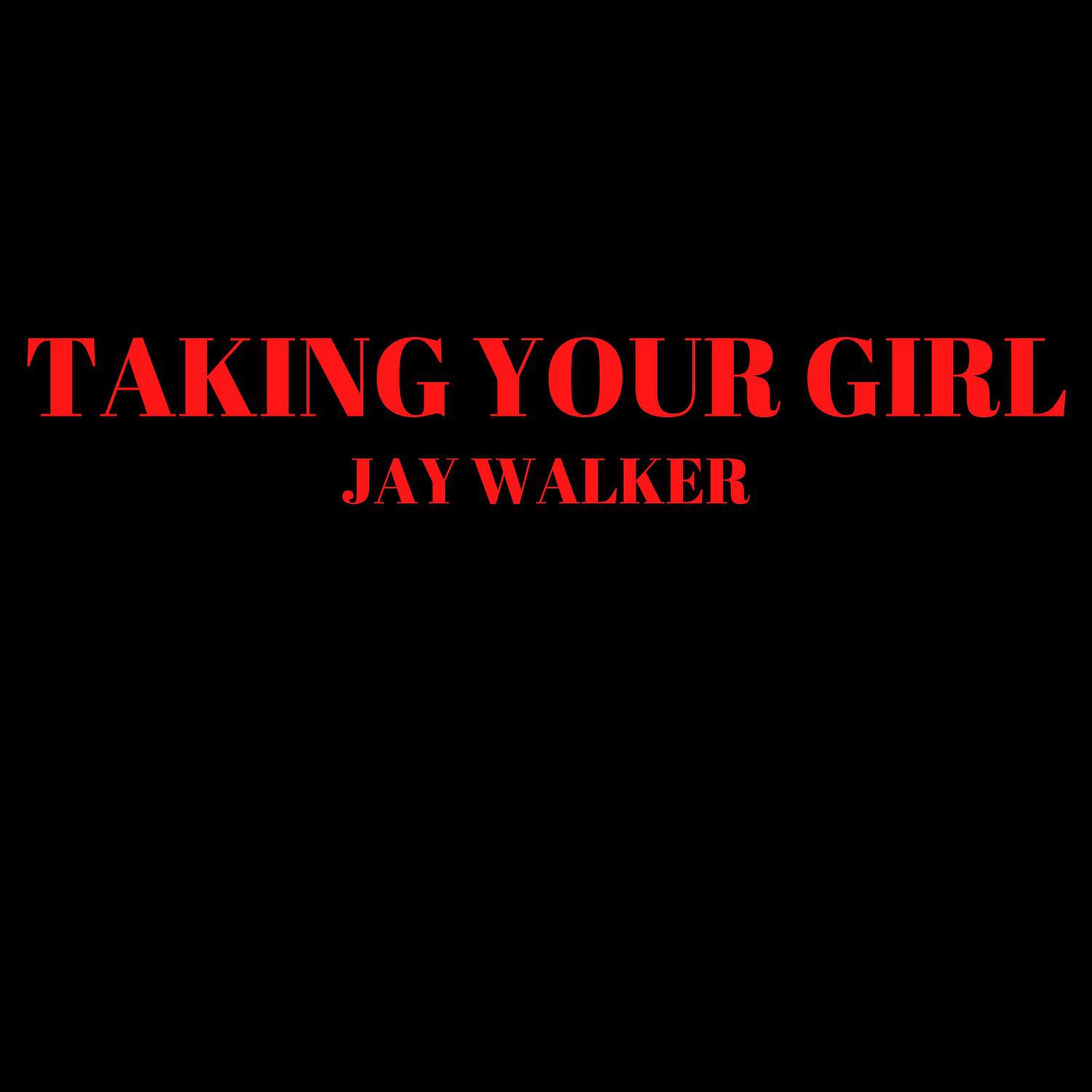 Постер альбома Taking Your Girl