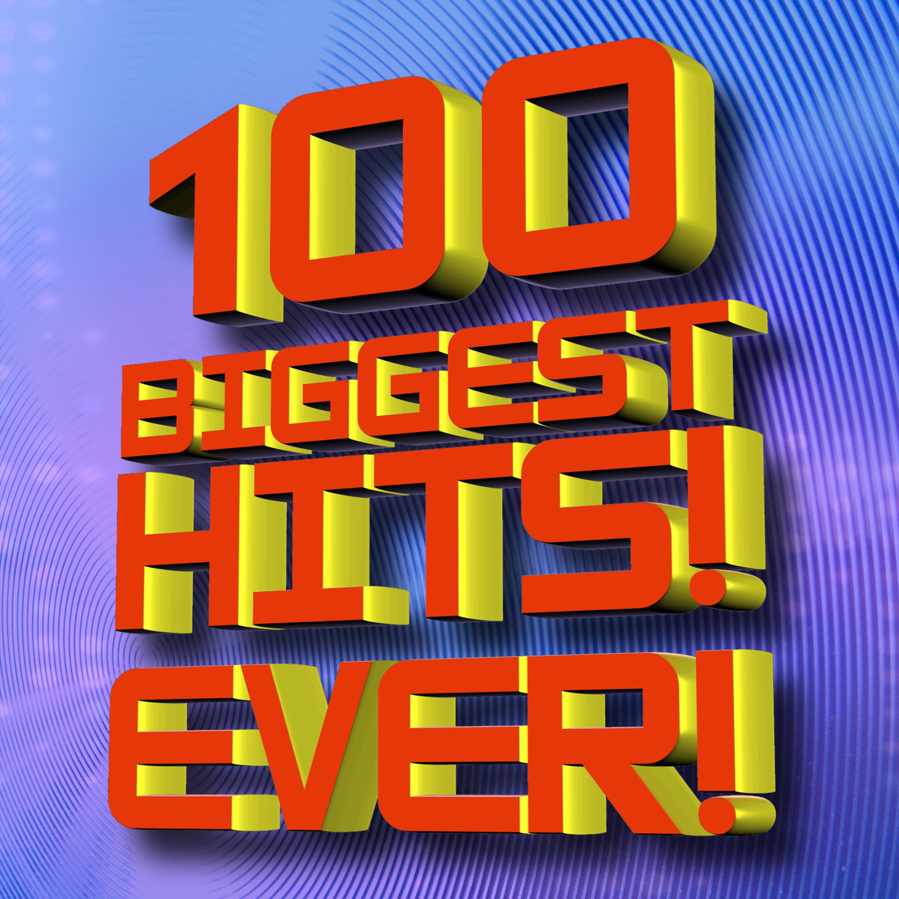 Постер альбома 100 Biggest Hits Ever!