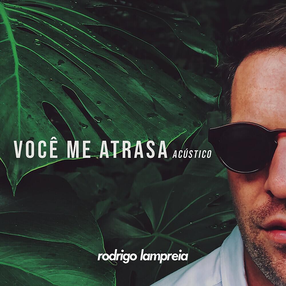 Rodrigo Lampreia - Você Me Atrasa (Acústico)