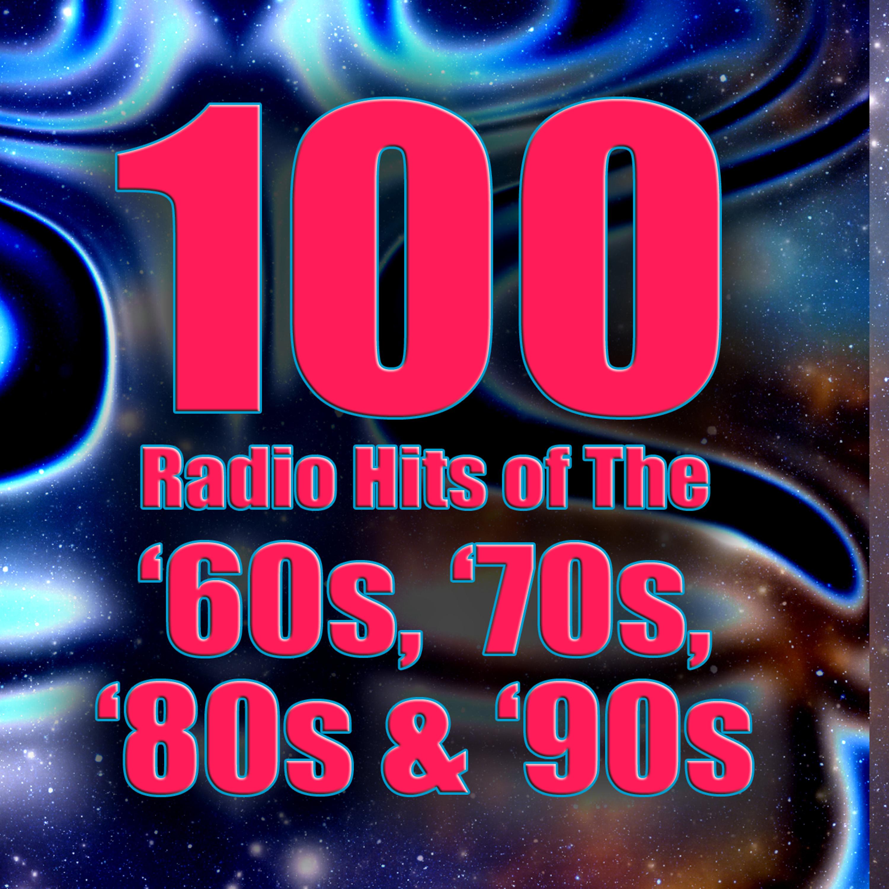 Постер альбома 100 Radio Hits of the '60s, '70s, '80s & '90s (Re-Recorded / Remastered Versions)