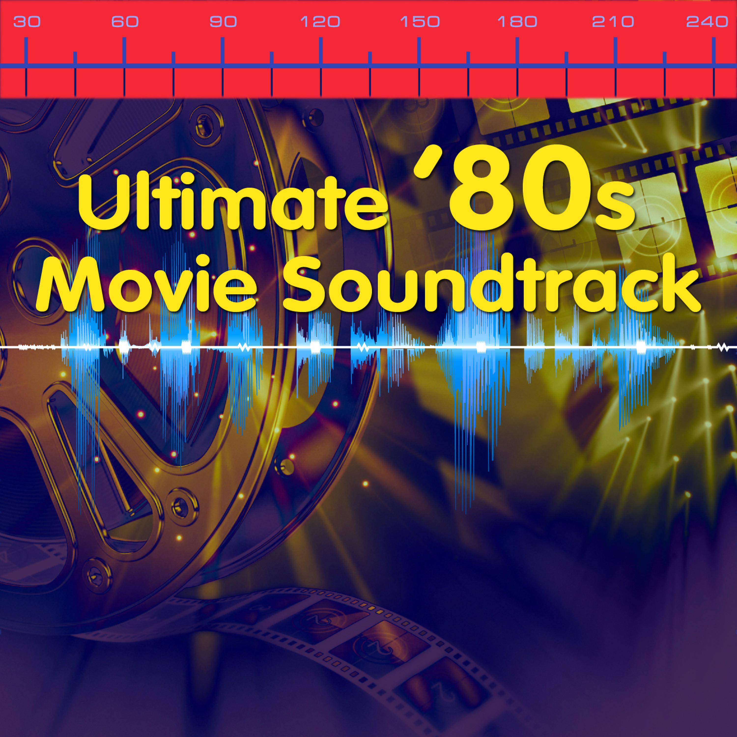 Постер альбома Ultimate '80s Movie Soundtrack (Re-Recorded / Remastered Version)