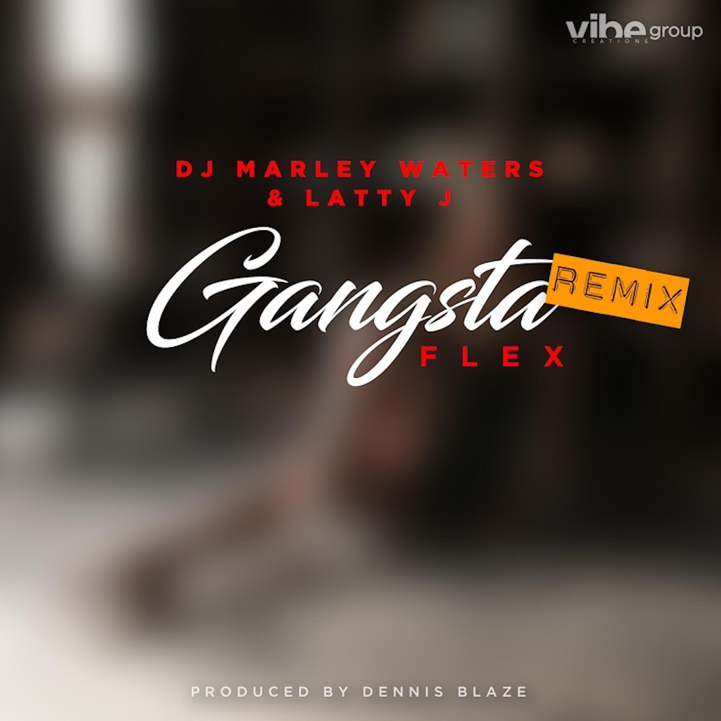 Dennis Blaze - Gangsta Flex (Remix) (feat. Latty J & DJ Marley Waters)