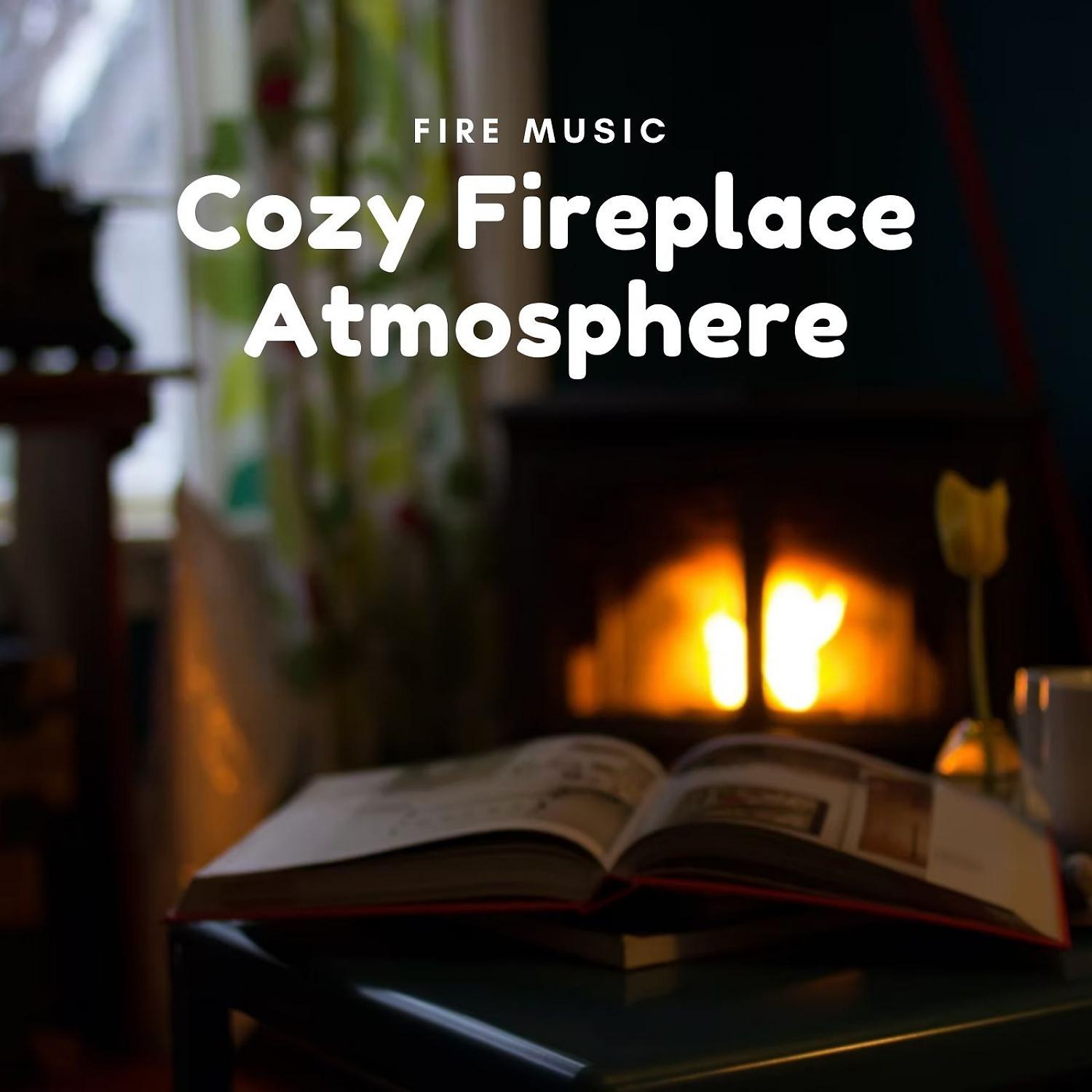 Постер альбома Fire Music: Cozy Fireplace Atmosphere