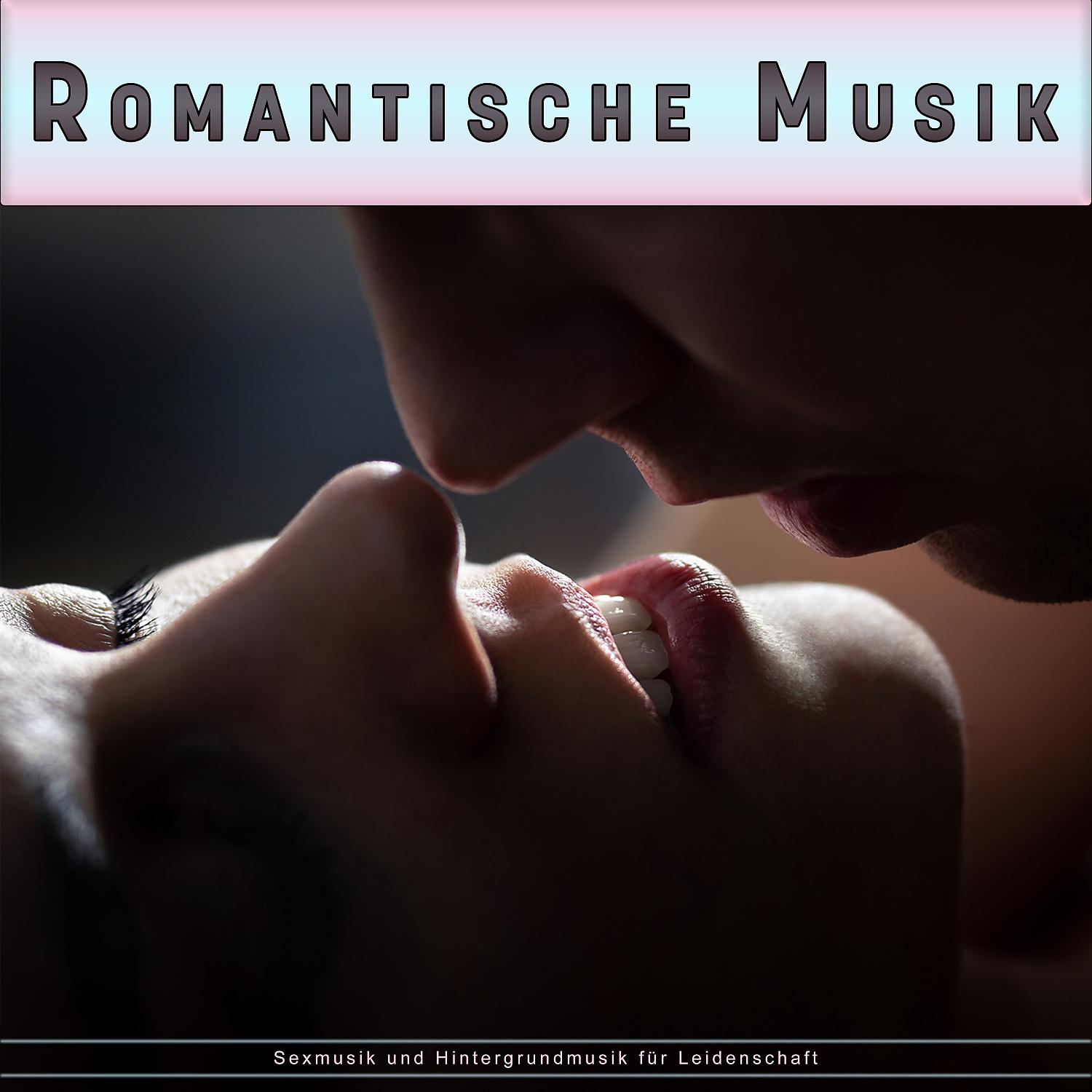 Постер альбома Romantische Musik: Sexmusik und Hintergrundmusik für Leidenschaft