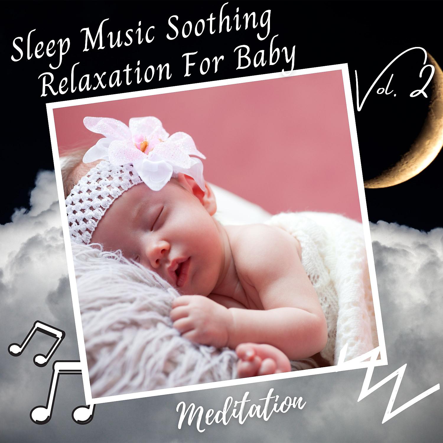 Постер альбома Meditation: Sleep Music Soothing Relaxation For Baby Vol. 2